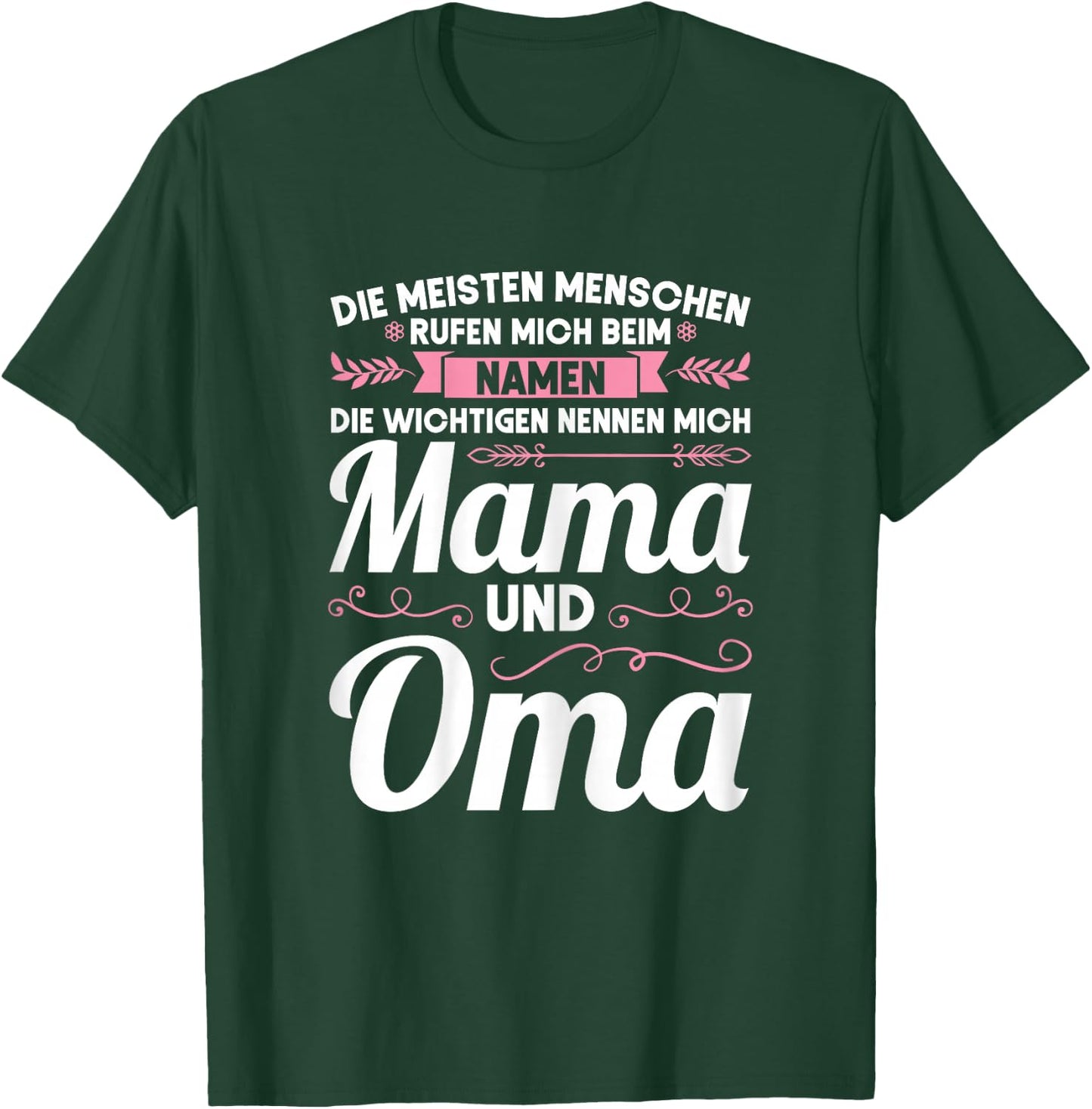 Die wichtigen nennen mich Mama und Oma Mama Oma T-Shirt - T-Shirt | Forest