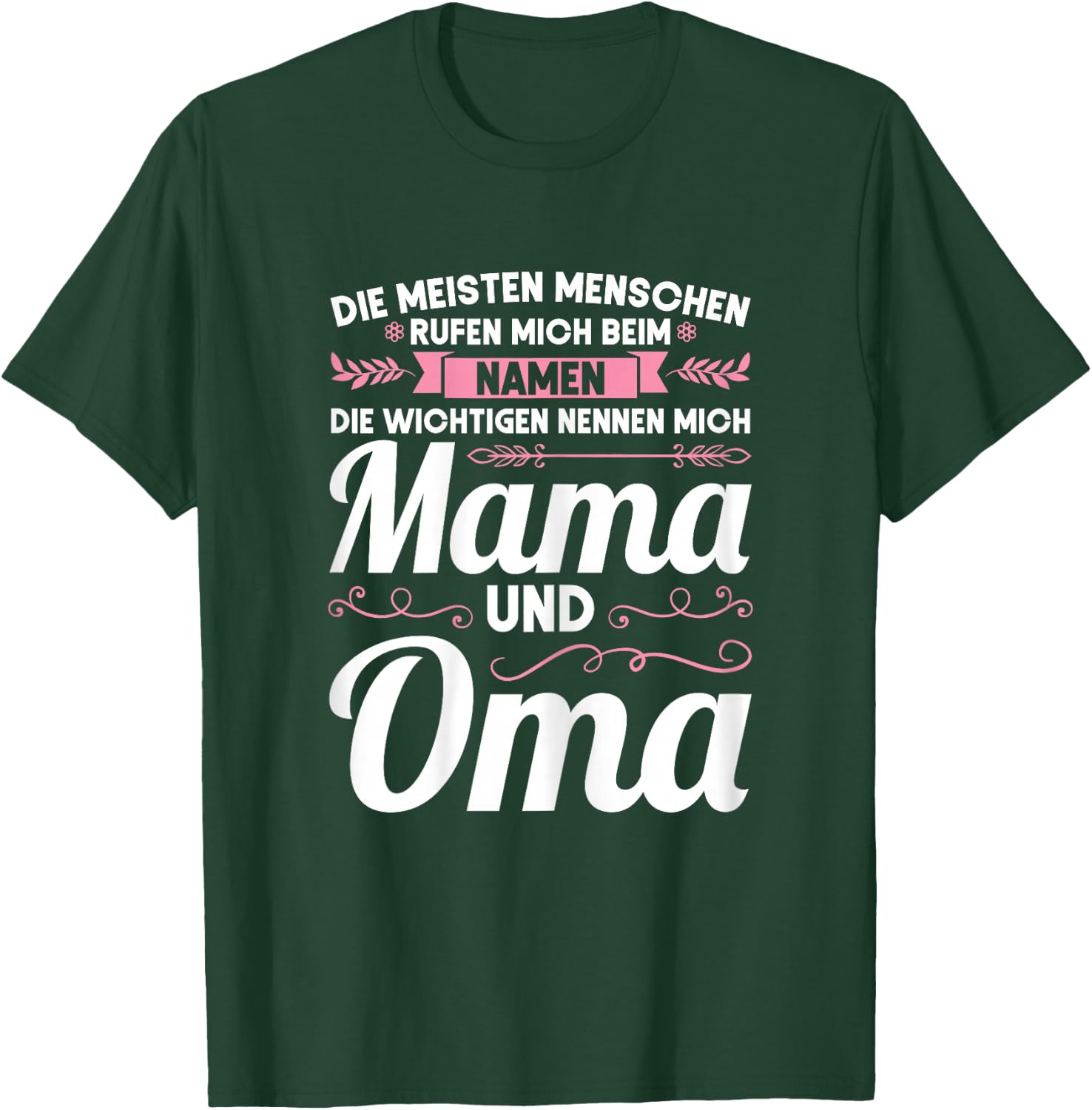 Die wichtigen nennen mich Mama und Oma Mama Oma T-Shirt - T-Shirt | Forest