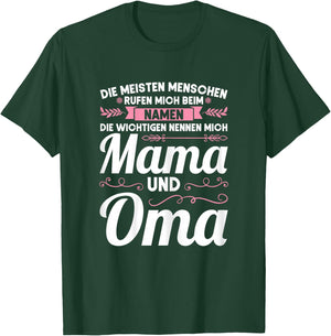 Die wichtigen nennen mich Mama und Oma Mama Oma T-Shirt - T-Shirt | Forest