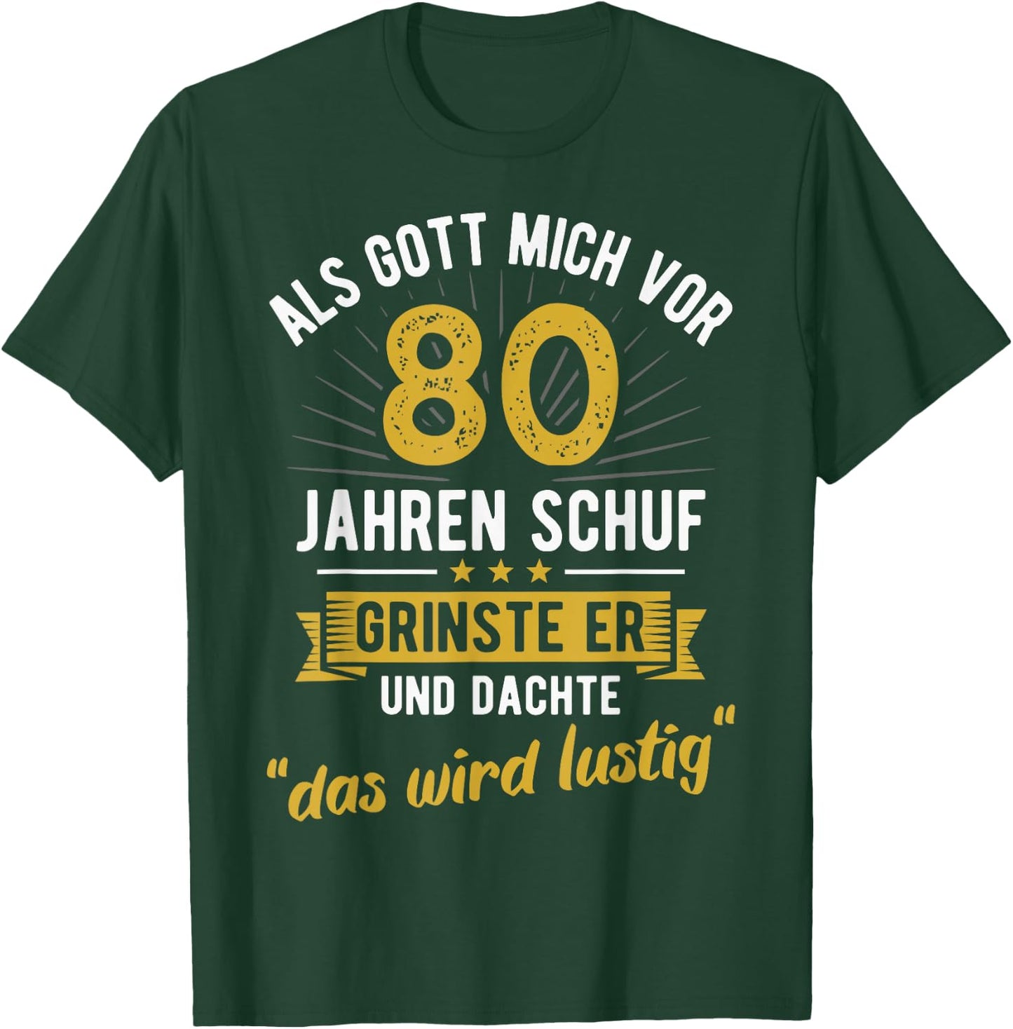 80th Birthday als Gott mich vor 80 Jahen created , black, s T-Shirt - T-Shirt | Forest