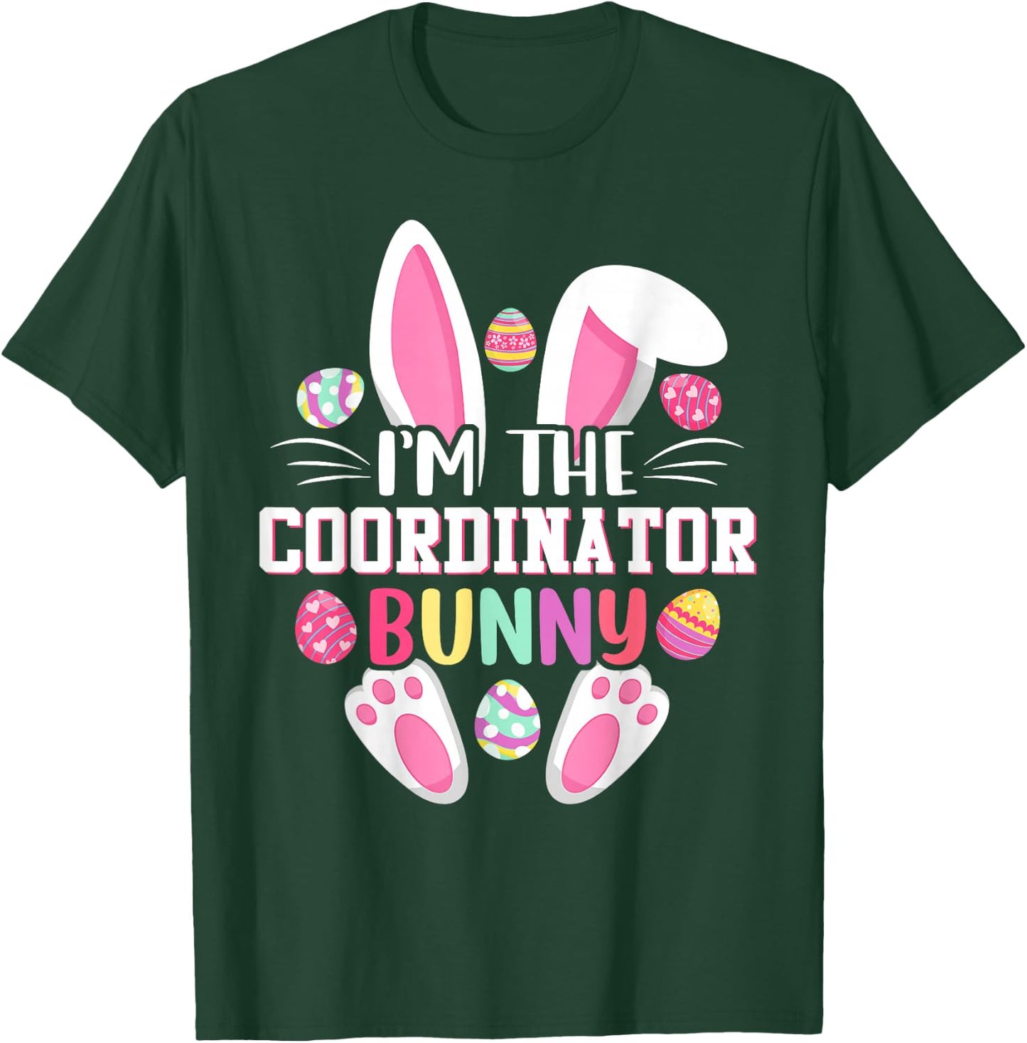 I'm The Coordinator Bunny Shirt Happy Easter Day T-Shirt - T-Shirt | Forest