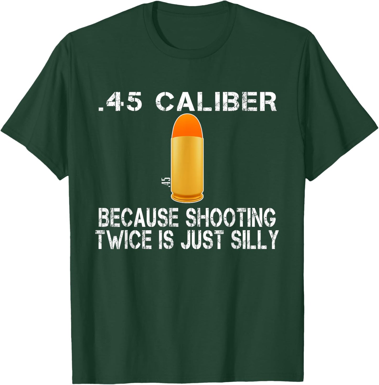 Funny Gift 45 ACP Ammo | M1911 Gun Lover Gun Right Gift T-Shirt - T-Shirt | Forest