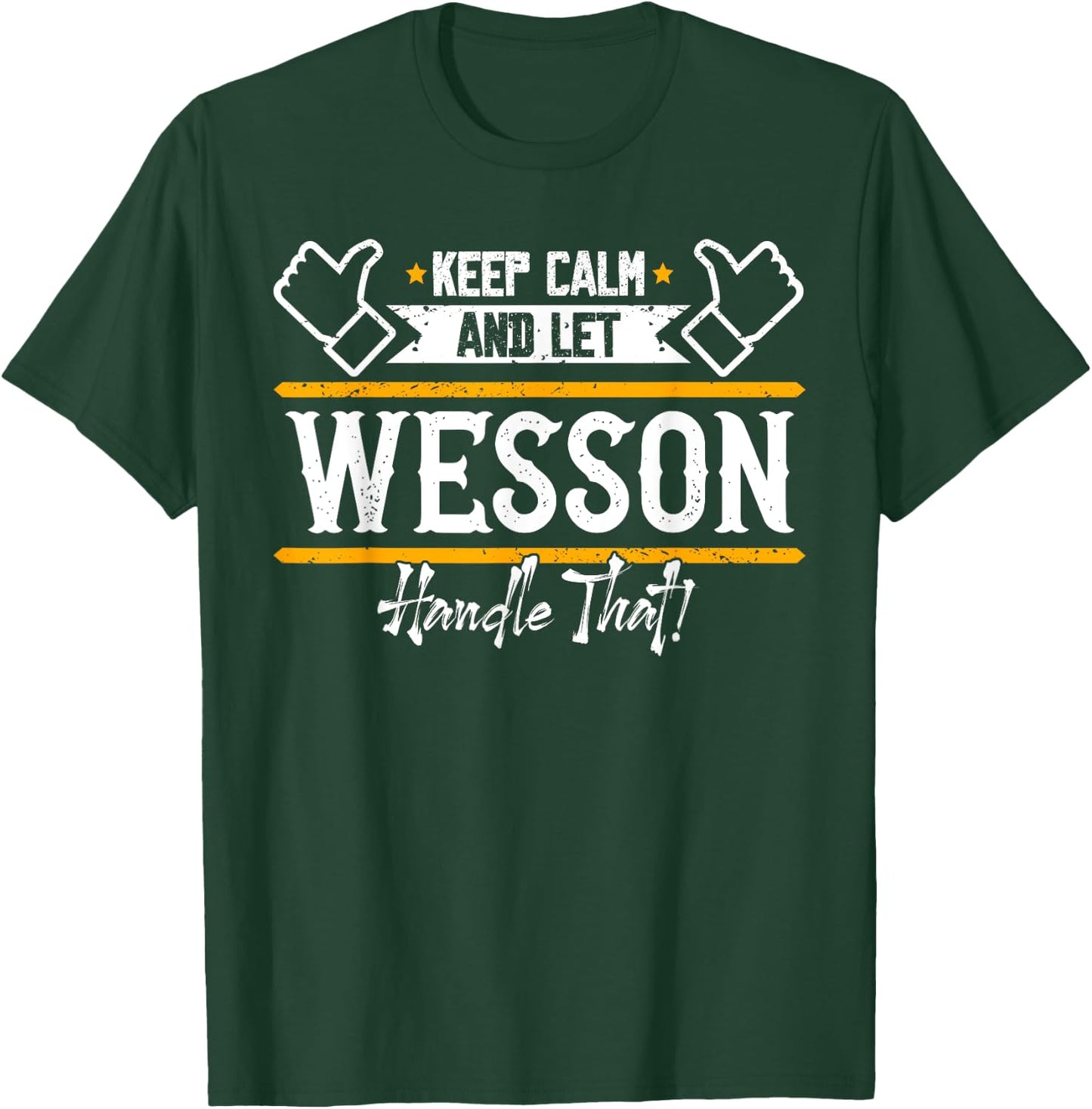Wesson | Keep Calm and let Wesson handle that T-Shirt - T-Shirt | Forest