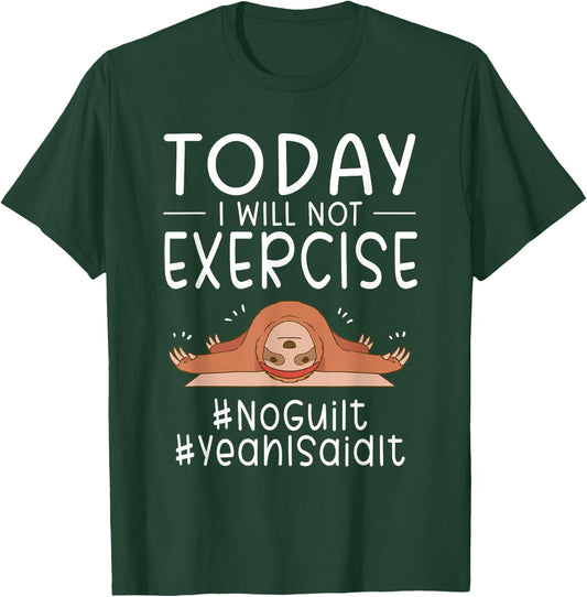 Funny Today I Will Not Exercise NoGuilt YeahISaidIt Sloth T-Shirt - T-Shirt | Forest