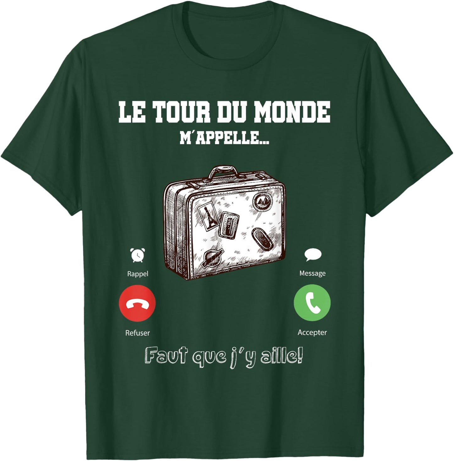 The Tour du Monde Calls Me Faut Que Je Going There Gift Travel T-Shirt - T-Shirt | Forest