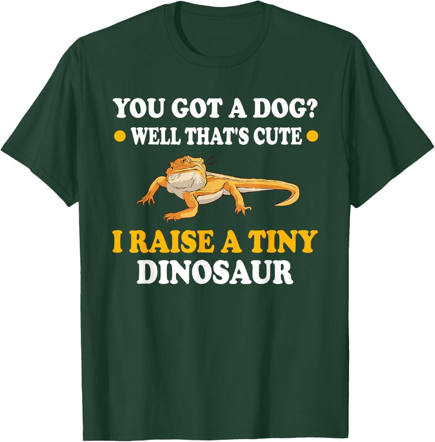 You Got A Dog Well That's Cute I Raise A Tiny Dinosaur Men Women Kids T-Shirt - T-Shirt | Forest