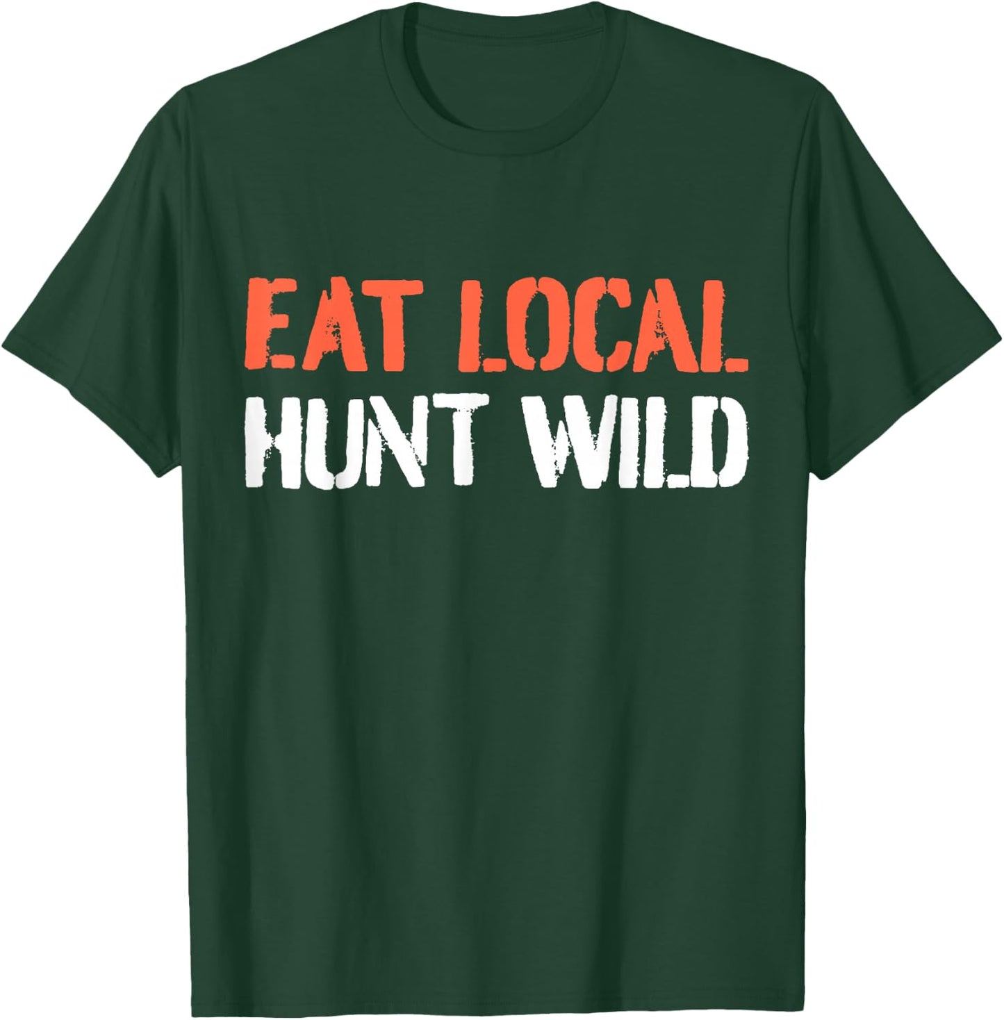 Turkey Hunting I Eat Local Hunt Wild I Turkey Hunter T-Shirt - T-Shirt | Forest