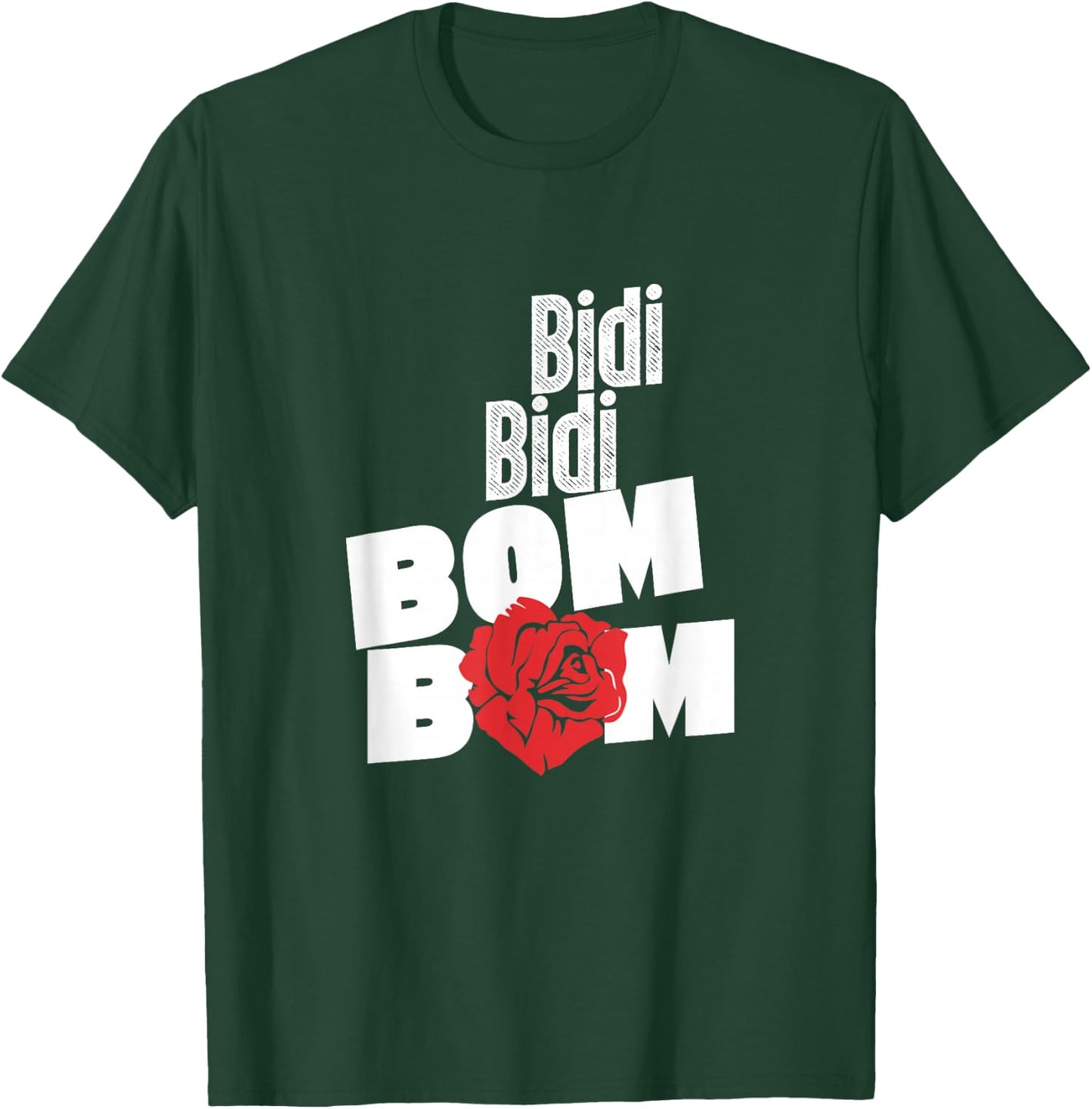 Bidi Bidi Bom Bom T-Shirt - T-Shirt | Forest
