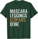Mascara Leggings Leopard Done Shirt Leopard Print Women Gift T-Shirt - T-Shirt | Forest