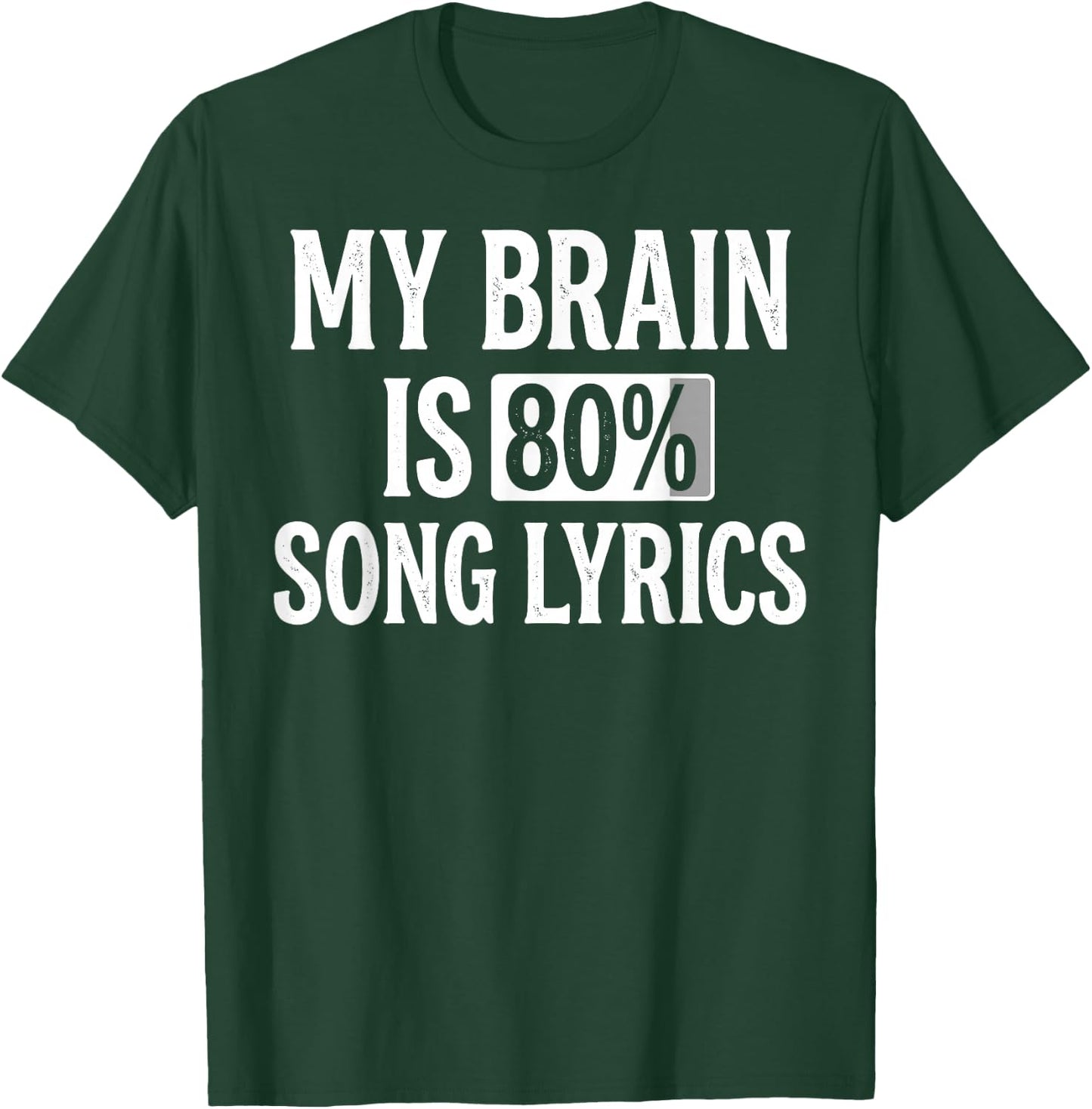 My Brain is 80% Song Lyrics Funny Music Lover T-Shirt - T-Shirt | Forest