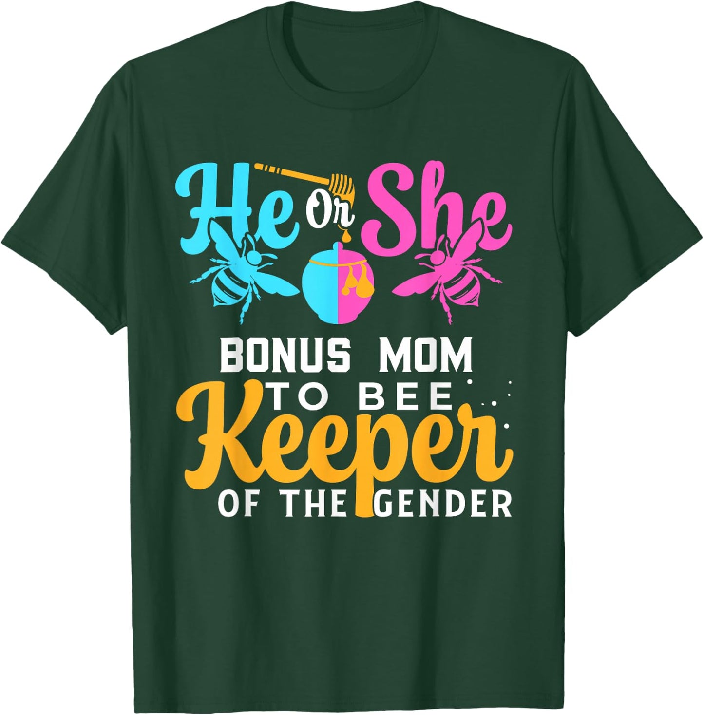 He Or She BONUS MOM To Bee Keeper Of The Gender Reveal T-Shirt - T-Shirt | Forest