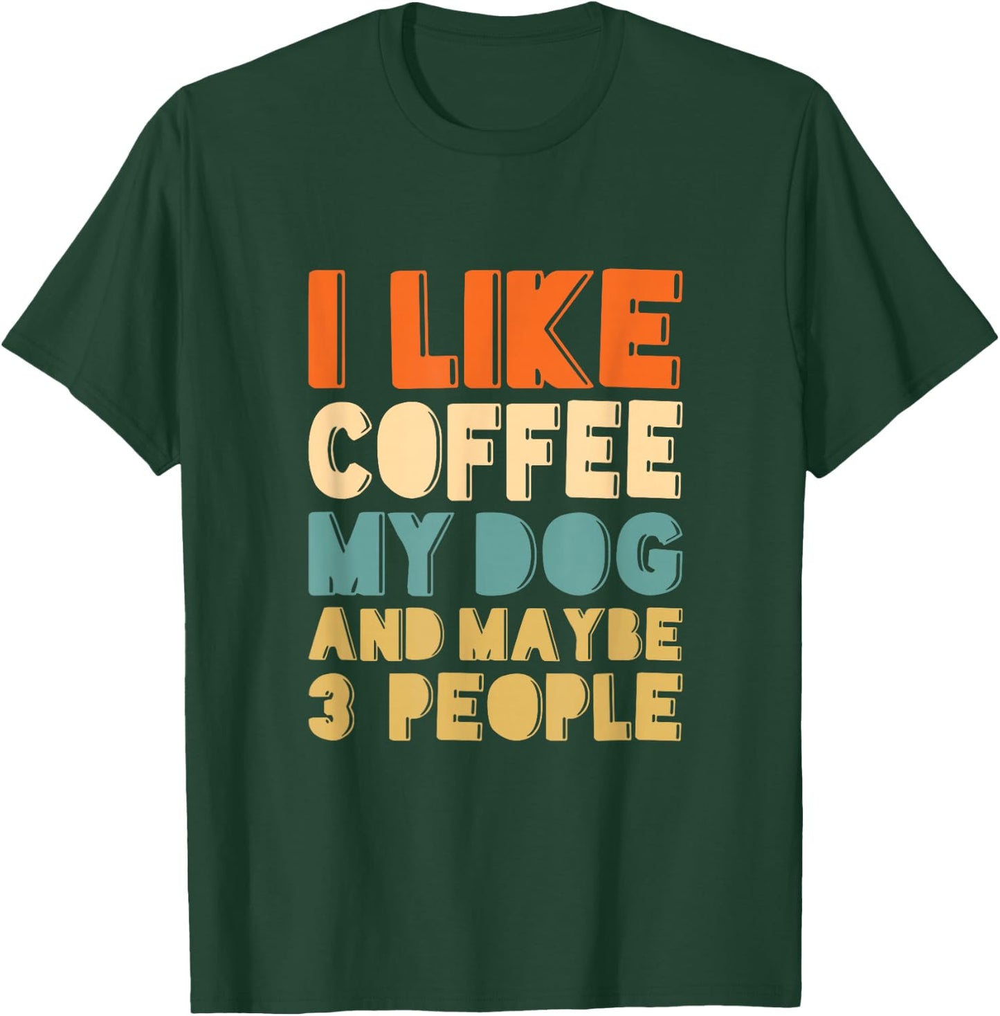 Ich mag Kaffee, mein Hund und vielleicht 3 Leute T-Shirt - T-Shirt | Forest