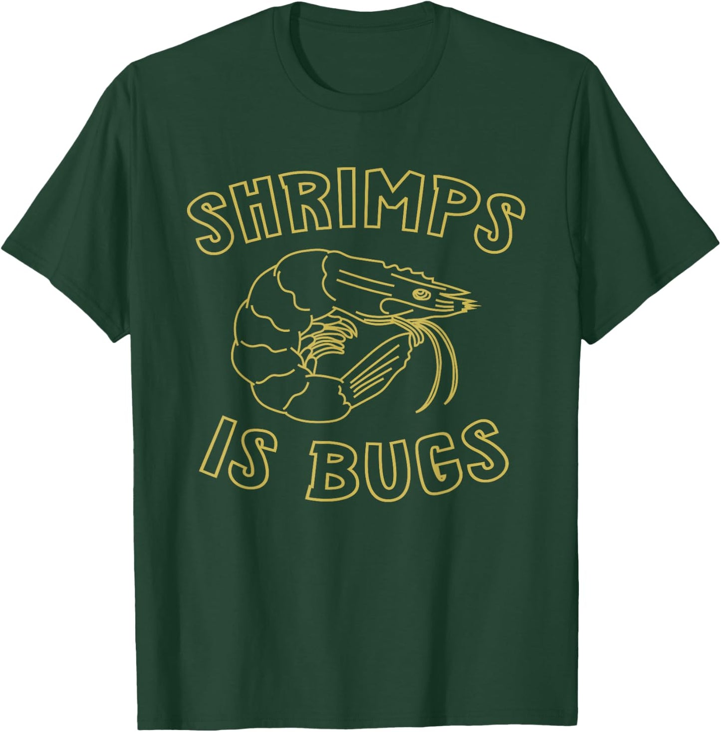 Shrimps Is Bugs Funny Saying T-Shirt - T-Shirt | Forest