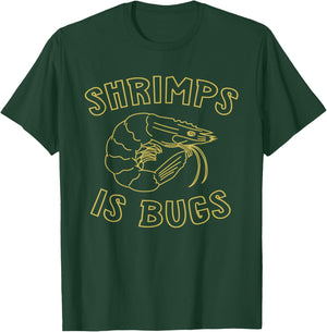 Shrimps Is Bugs Funny Saying T-Shirt - T-Shirt | Forest