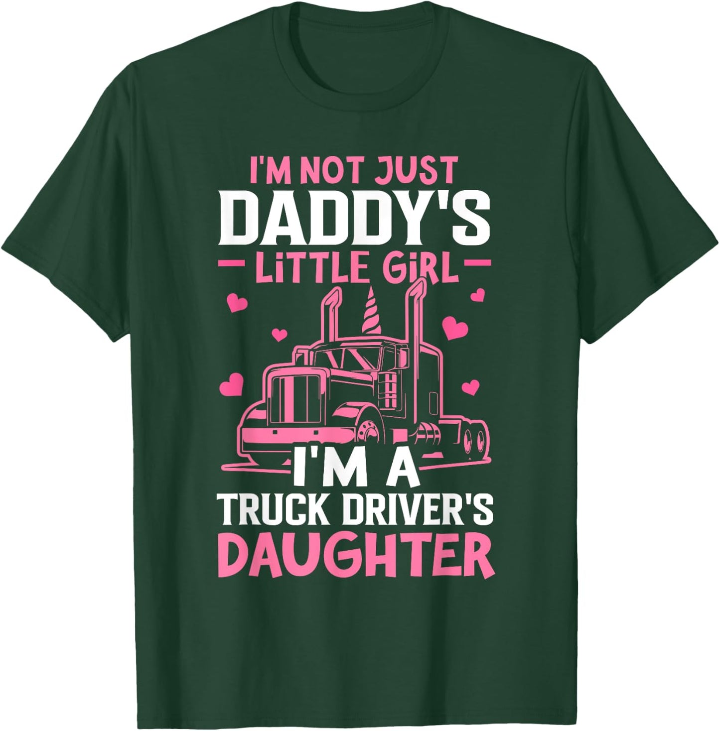 I'm A Truck Driver's Daughter Trucker Girl T-Shirt - T-Shirt | Forest