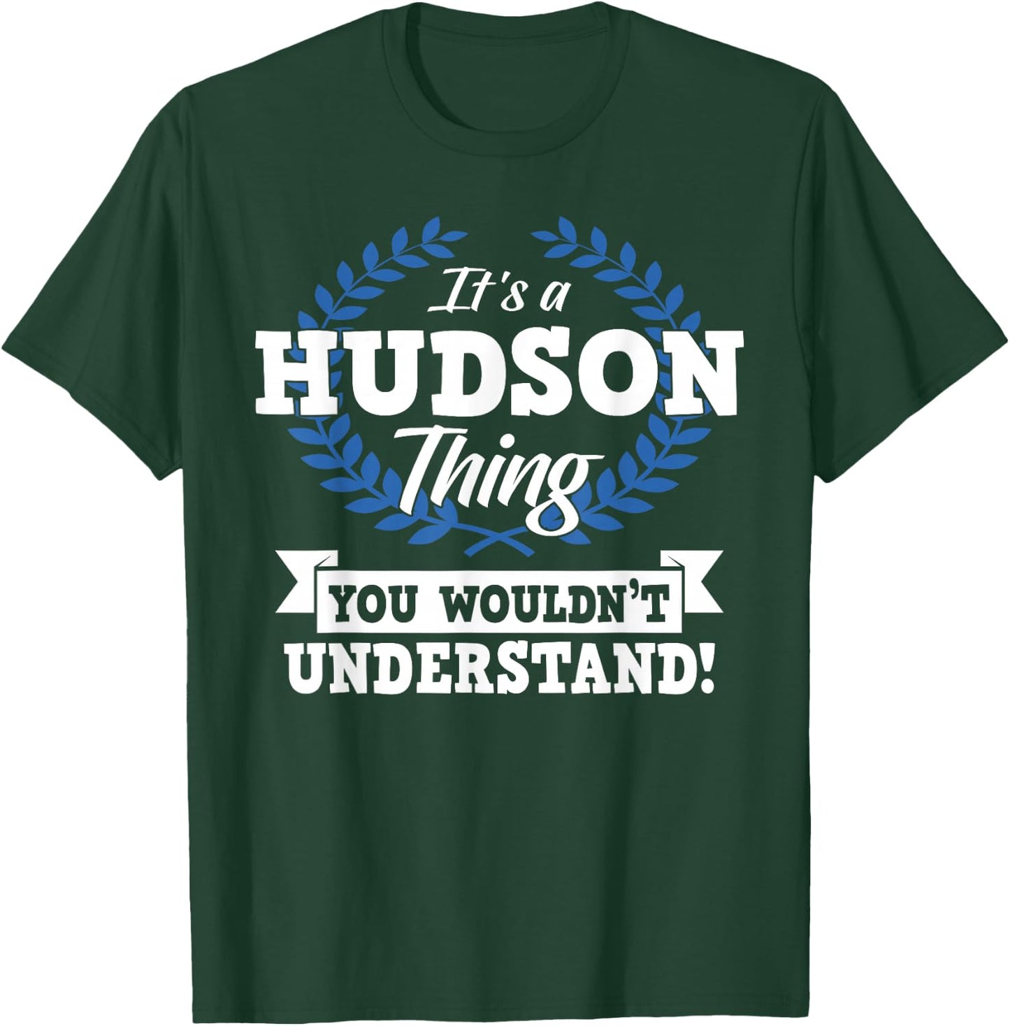 It's A Hudson Thing You Wouldn't Understand Name T-Shirt - T-Shirt | Forest