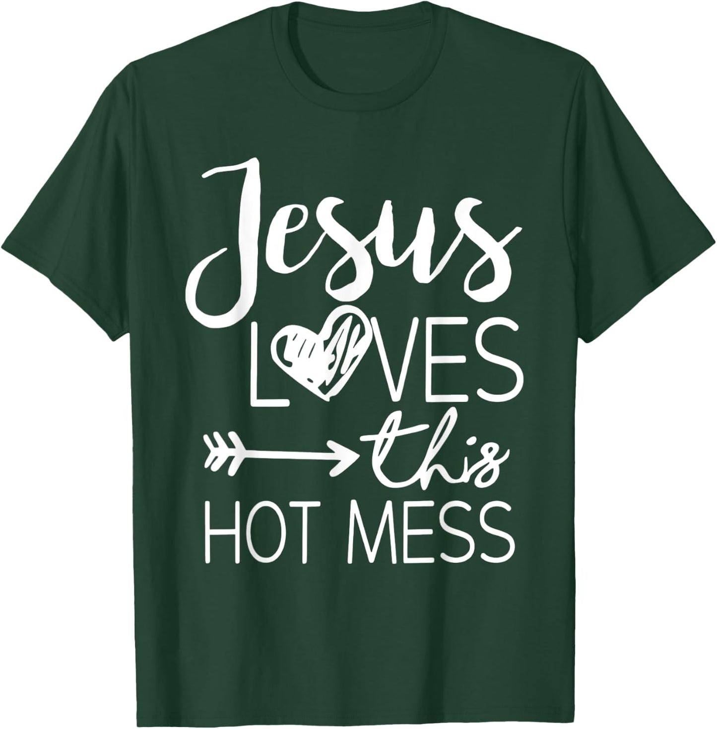 Jesus Loves This Hot Mess T-Shirt - T-Shirt | Forest