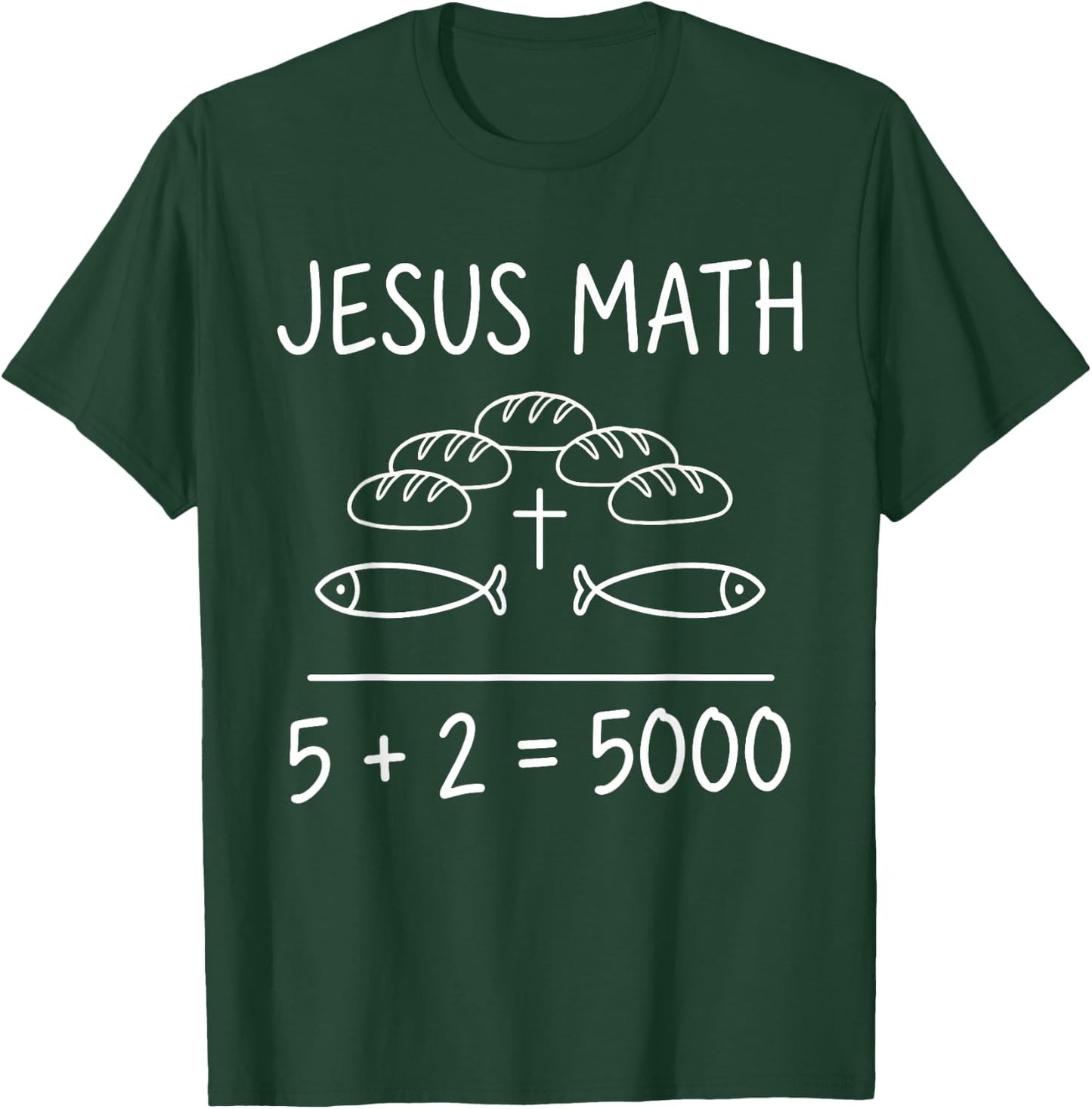 Jesus Math 2 Fishes 5 Breads Feeds The 5000 Bible Miracle T-Shirt - T-Shirt | Forest