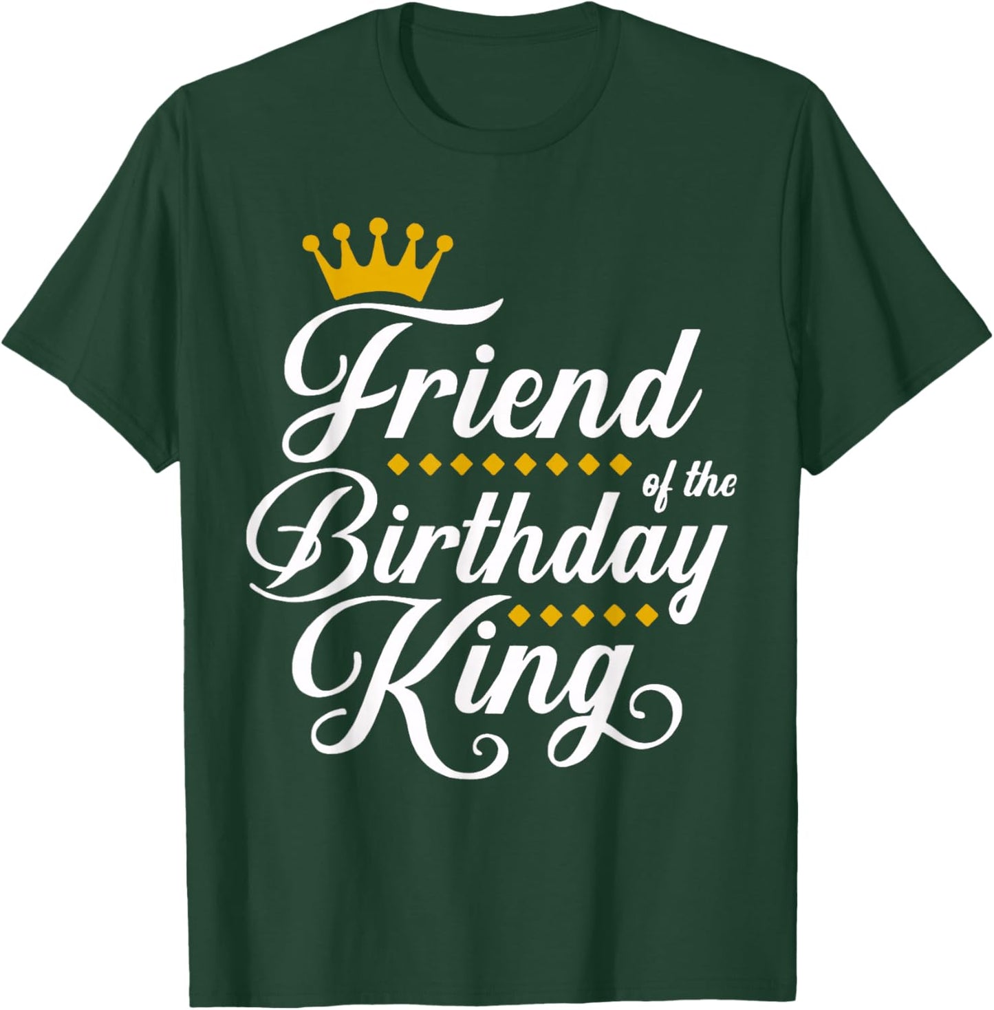 Friend of the Birthday King Party Bday Celebration T-Shirt - T-Shirt | Forest