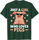 Just A Girl Who Loves Pigs Women Pig Lovers Pig Stuff Farmer T-Shirt - T-Shirt | Forest