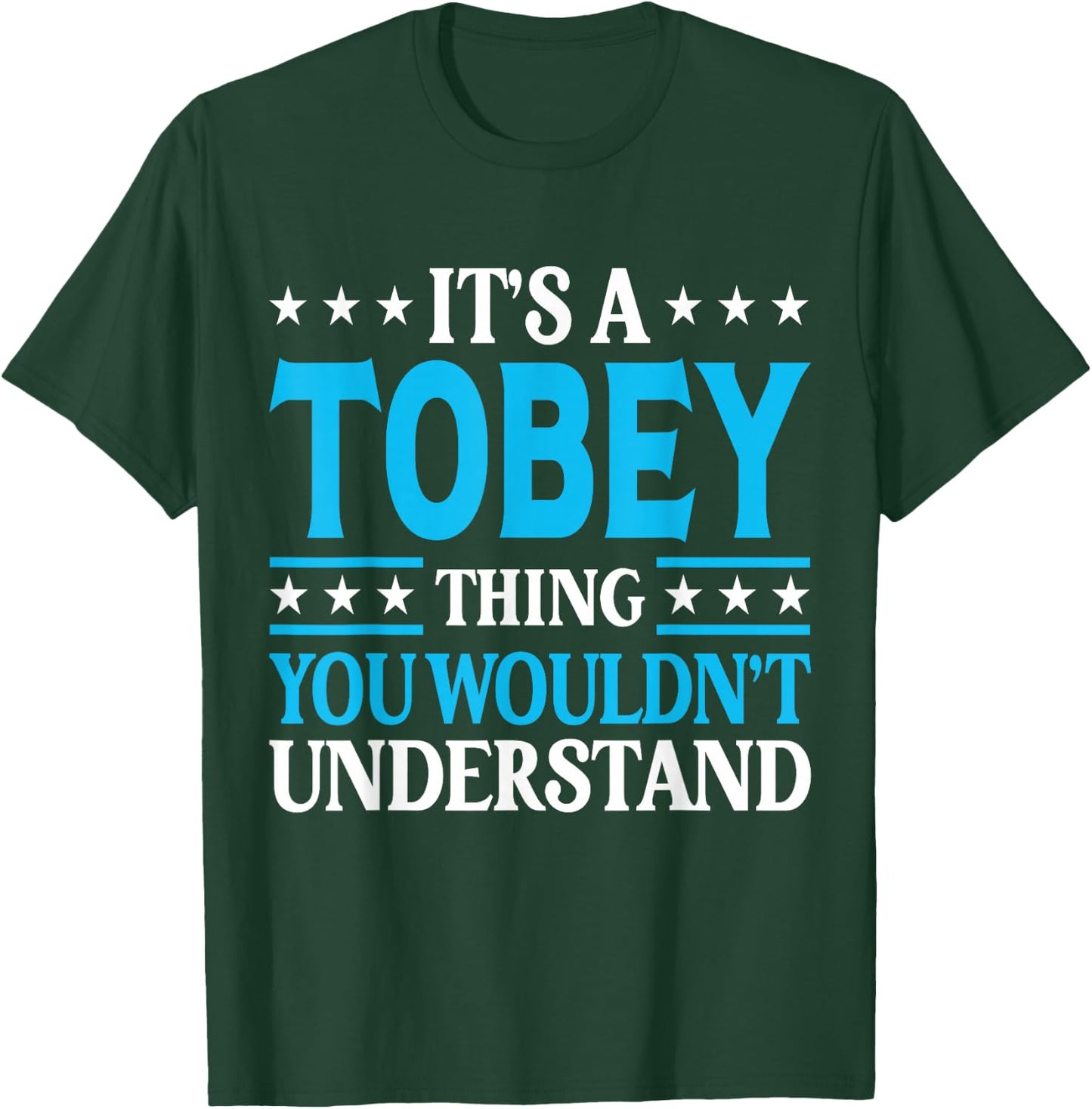 It's A Tobey Thing Wouldn't Understand Personal Name Tobey T-Shirt - T-Shirt | Forest