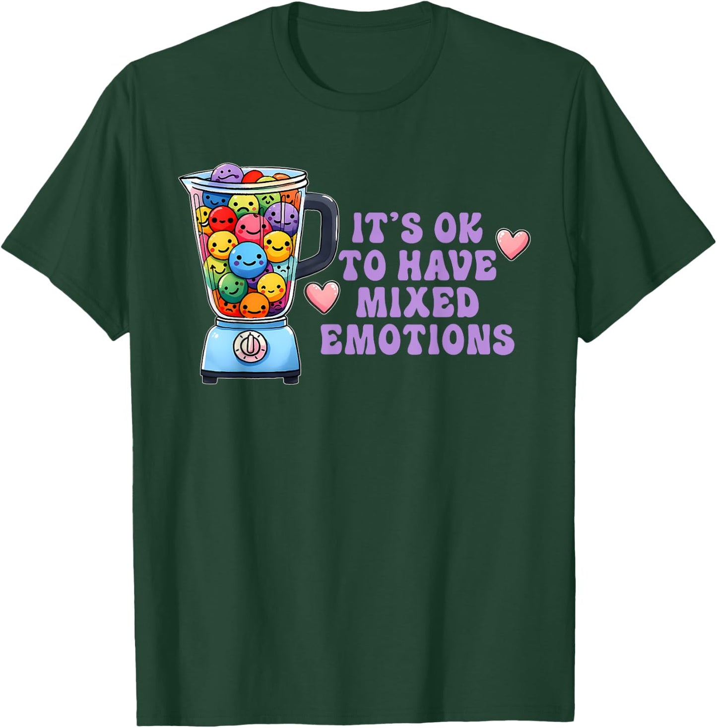 It's Ok To Have Mixed Emotions Funny Apparel T-Shirt - T-Shirt | Forest