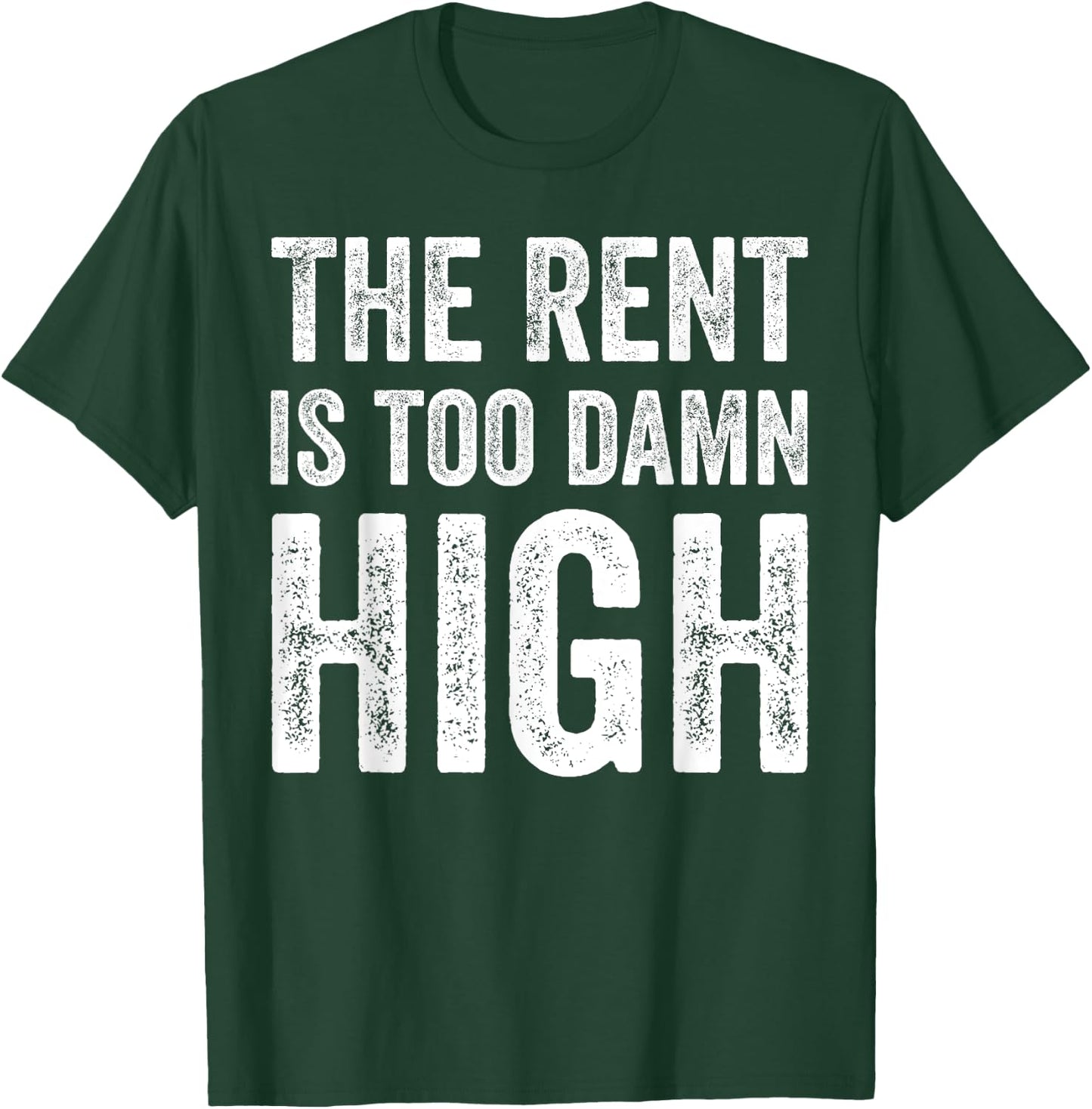 The Rent Is Too Damn High T-Shirt - T-Shirt | Forest