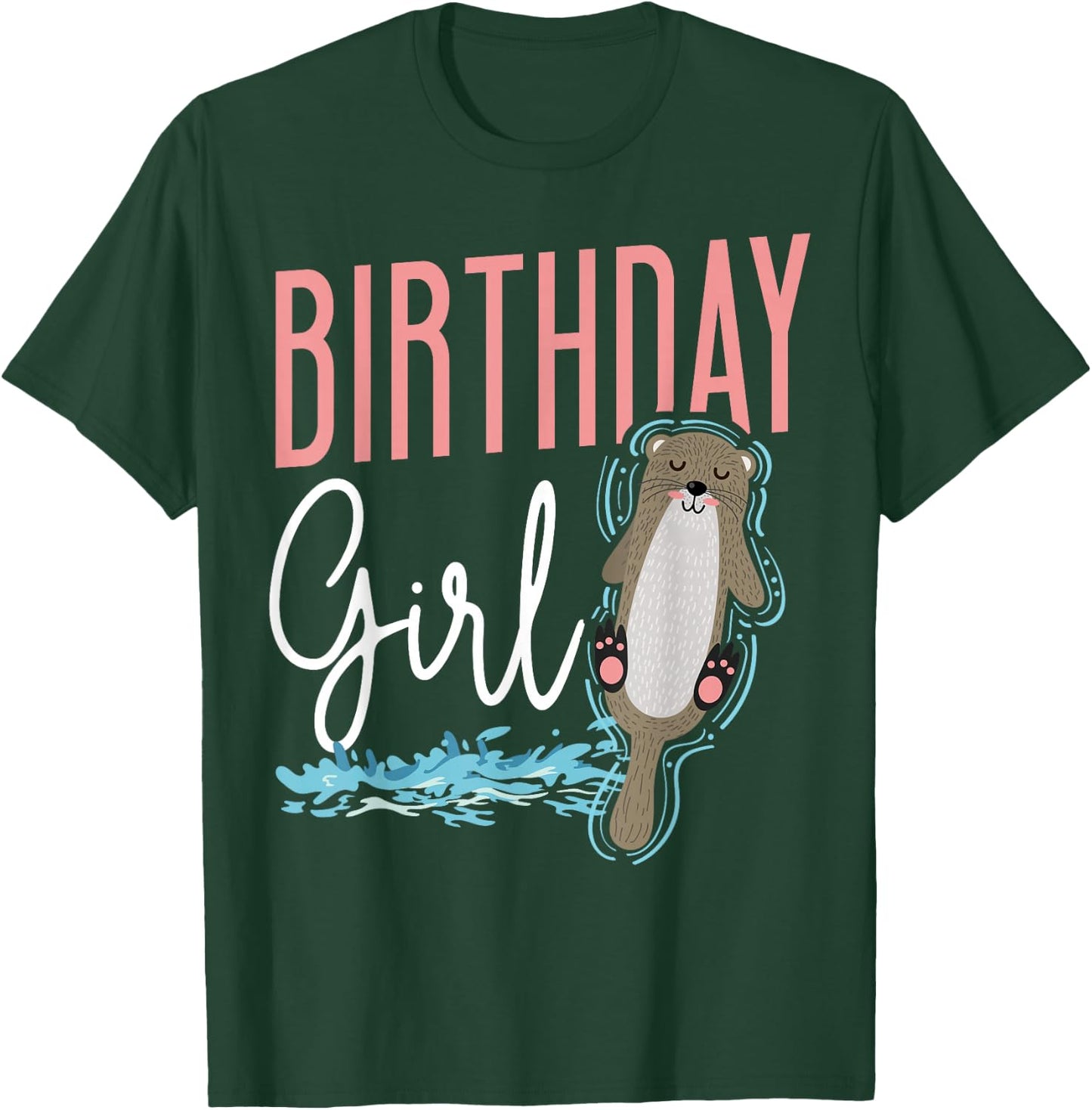 Otter Birthday Girl Birthday Girl T-Shirt - T-Shirt | Forest