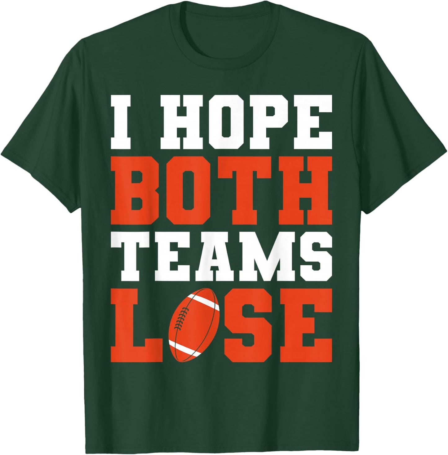 Football Game Season I Hope Both Teams Lose Football Player T-Shirt - T-Shirt | Forest