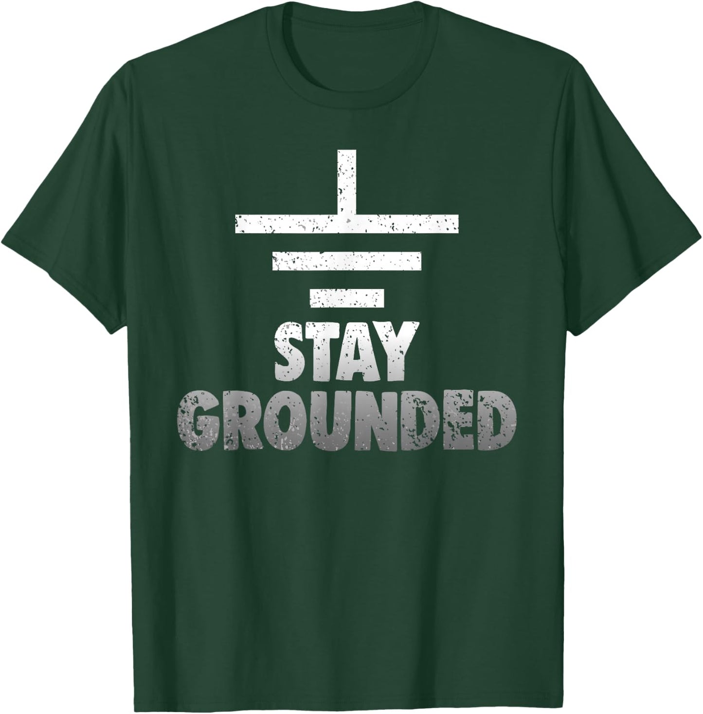 Stay Grounded Electrical Engineering Symbol Engineers Joke T-Shirt - T-Shirt | Forest