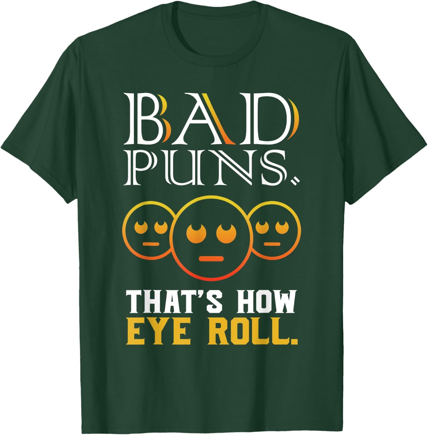 Bad Puns Thats How Eye Roll Funny Saying gift T-Shirt - T-Shirt | Forest