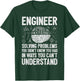 Engineer Solving Problems You Didn't Know You Had Funny T-Shirt - T-Shirt | Forest