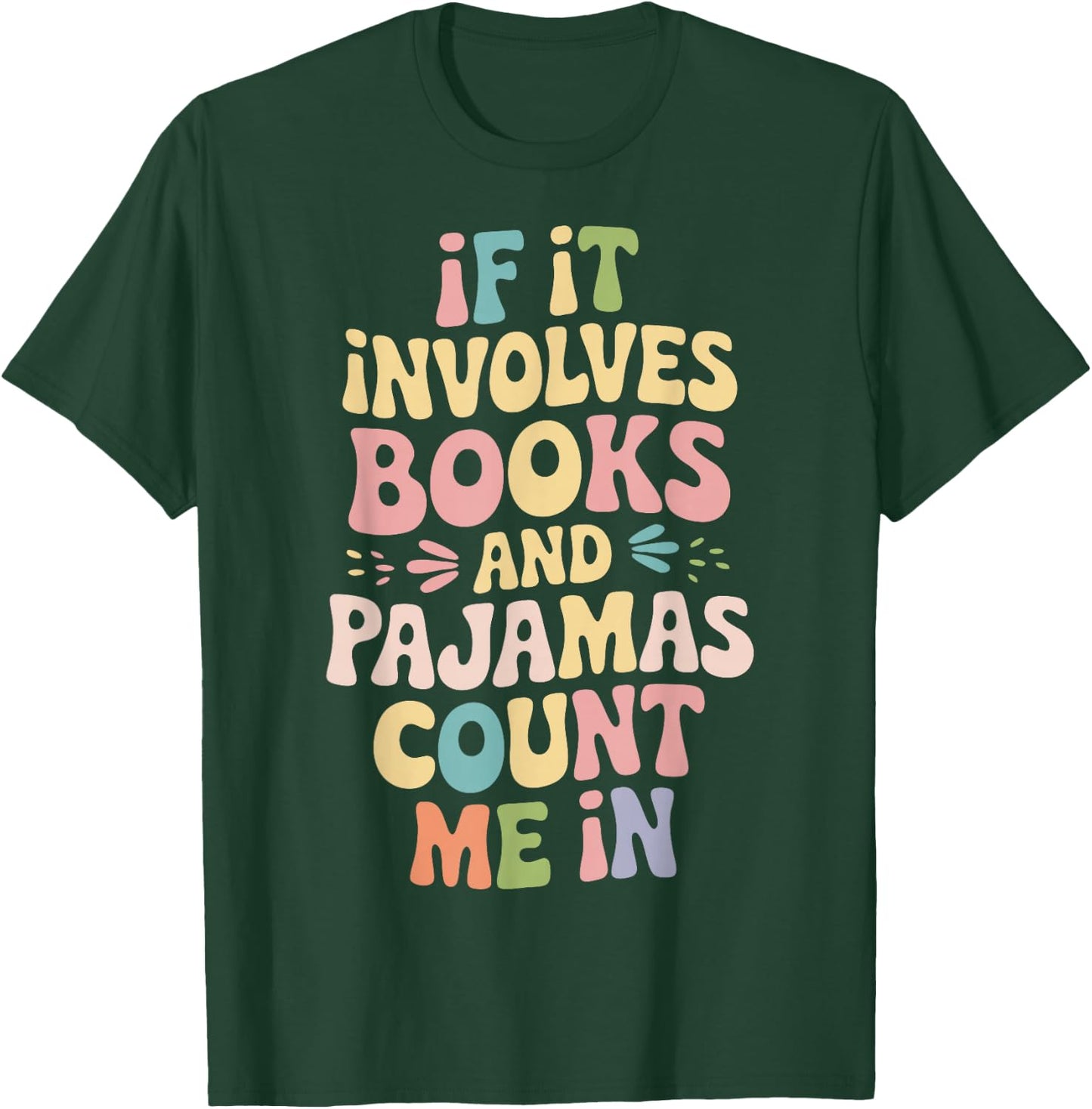 If It Involves Books And Pajamas Count Me In T-Shirt - T-Shirt | Forest