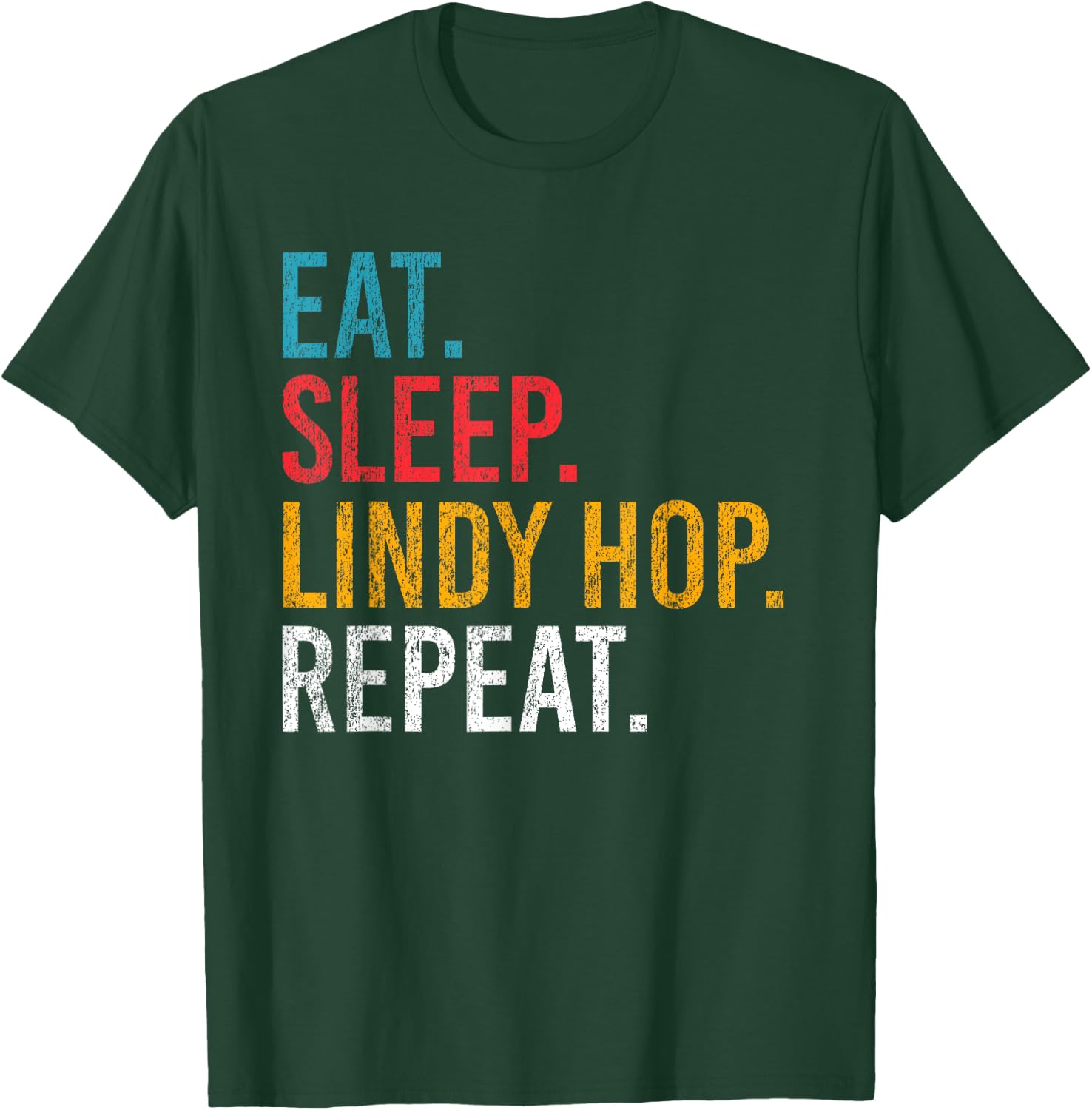 Eat Sleep Lindy Hop Repeat für Swing Tänzer und Tanzlehrer T-Shirt - T-Shirt | Forest