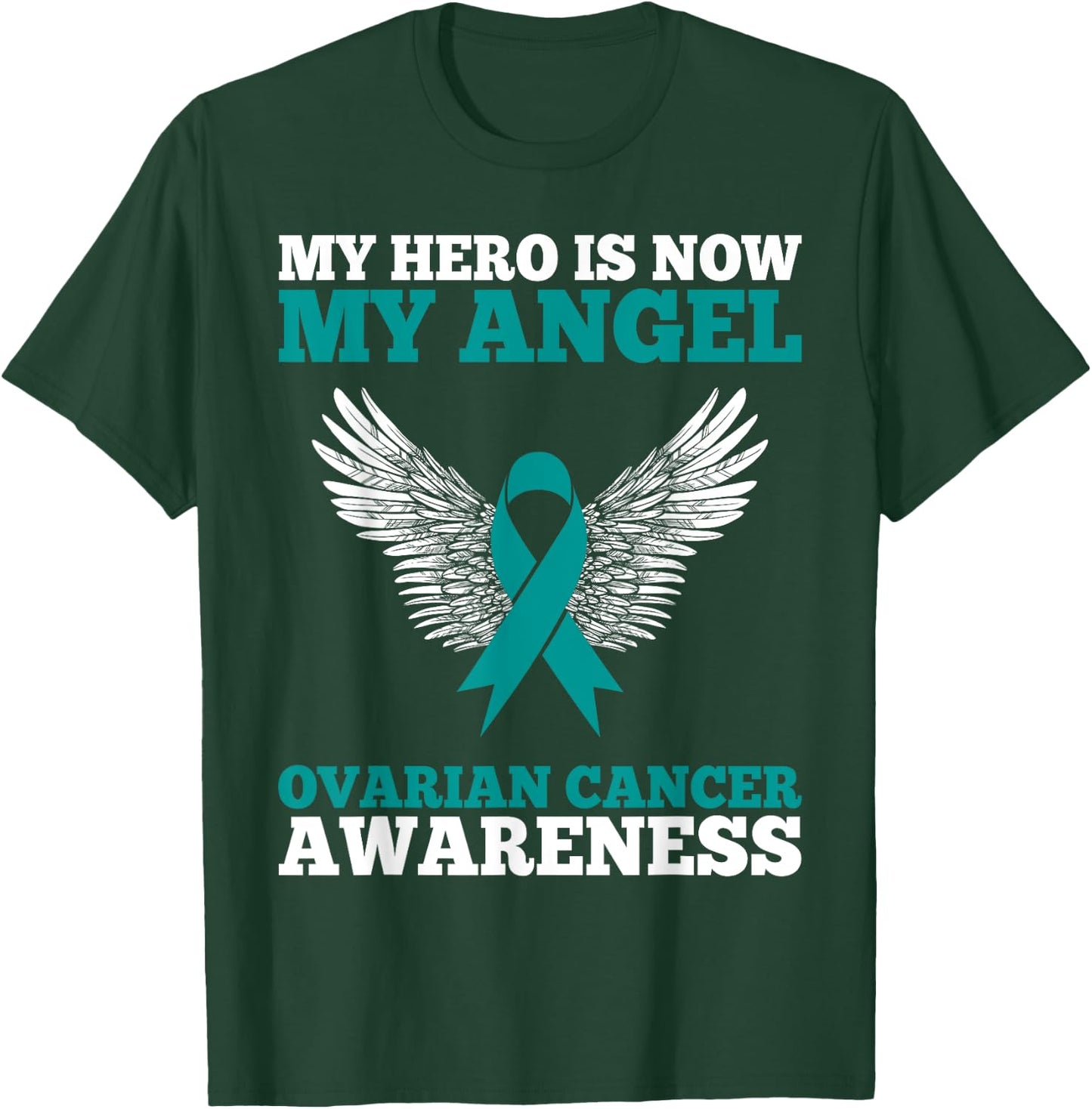 My Hero is Now My Angel Ovarian Cancer Awareness Teal Ribbon T-Shirt - T-Shirt | Forest