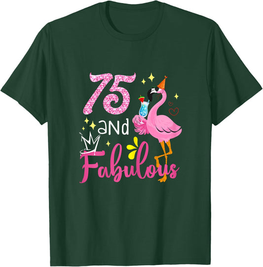 75 And Fabulous 75 Year Old Flamingo 75th Birthday Gifts T-Shirt - T-Shirt | Forest