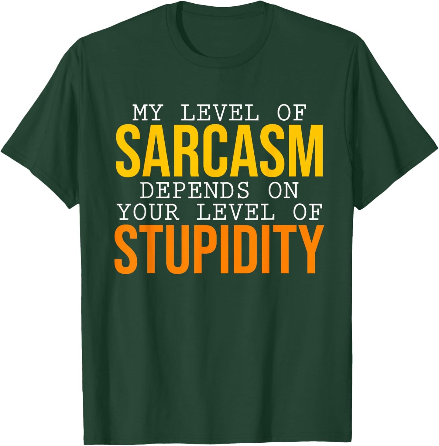 My Level of Sarcasm Depends on You Sarcasm T-Shirt - T-Shirt | Forest