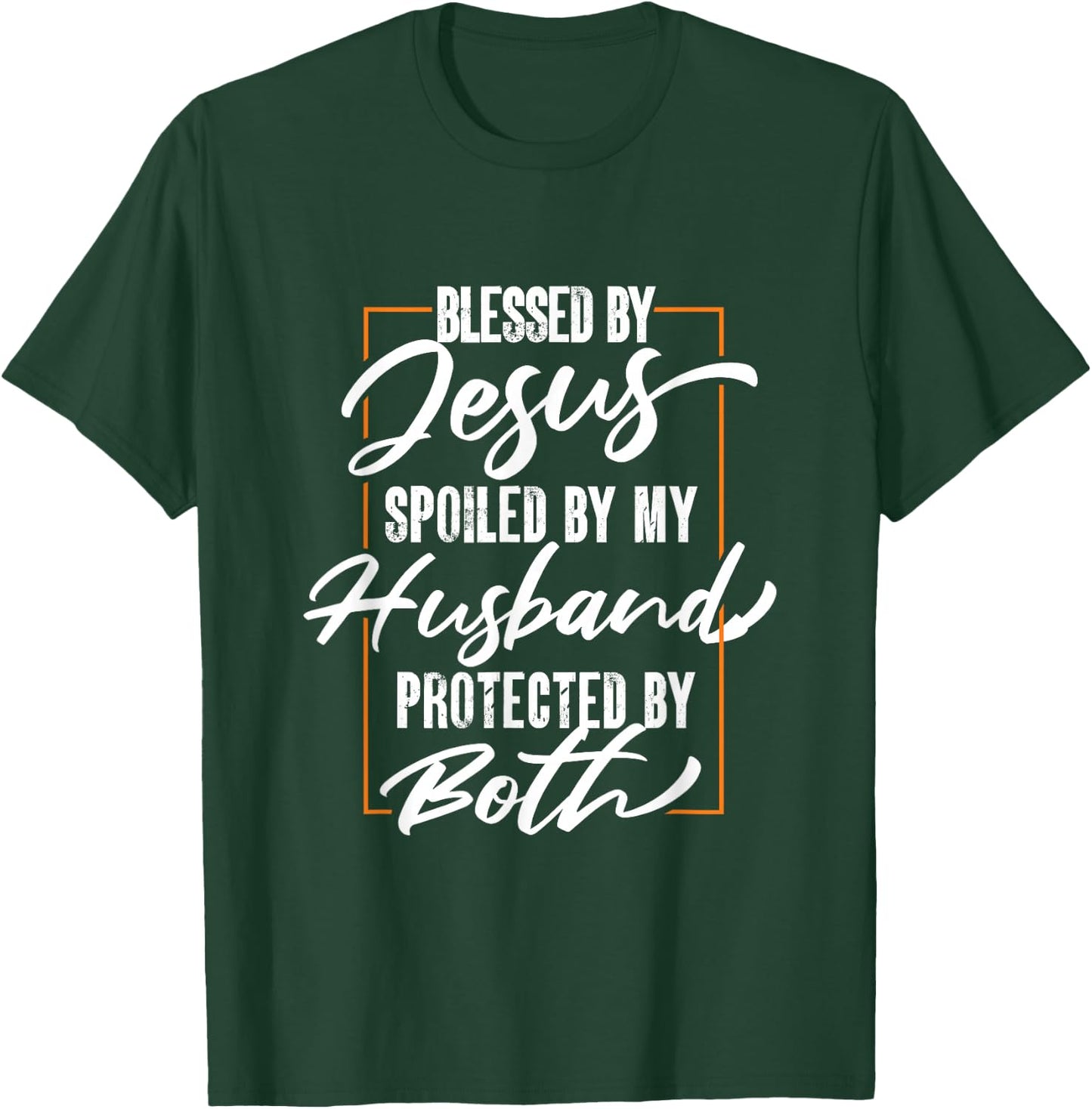 Blessed By Jesus Spoiled By My Husband Protected By Both T-Shirt - T-Shirt | Forest