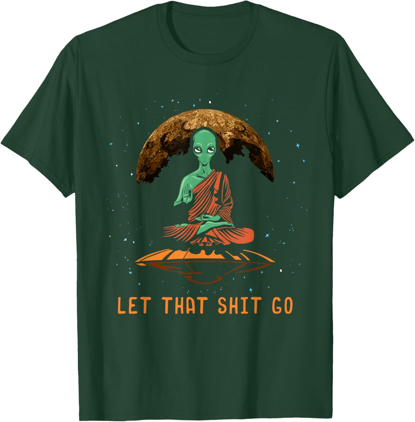 Let That Shit Go - Relaxation Alien UFO Third Eye Yoga T-Shirt - T-Shirt | Forest