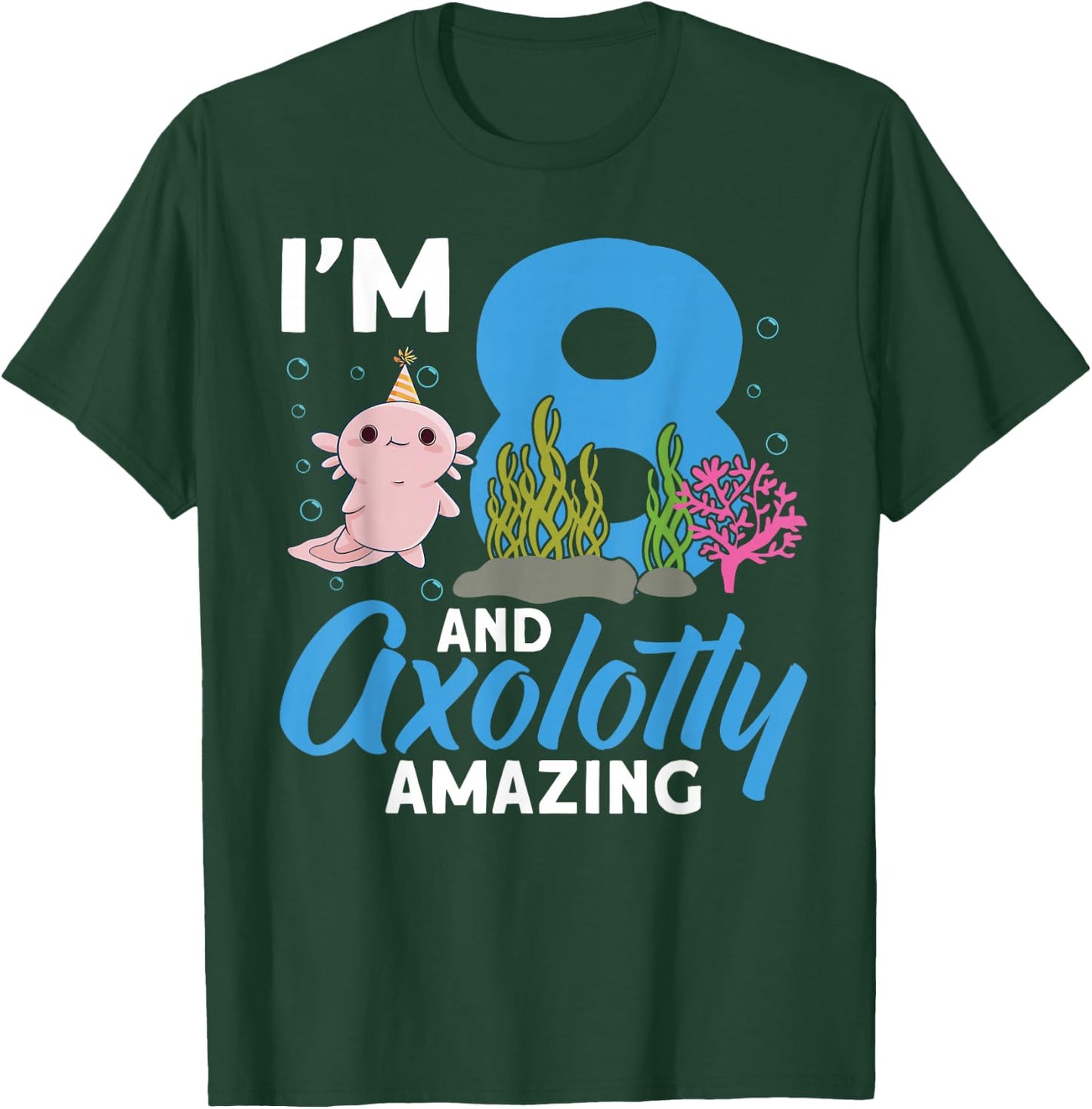 I'm 8 and axolotly amazing 8th Birthday Kids Axolotl T-Shirt - T-Shirt | Forest