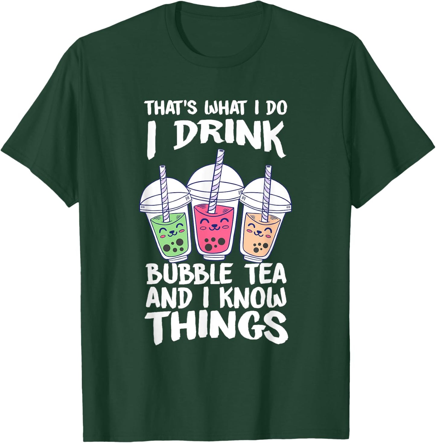 Cute Kawaii Boba Tea I DRINK BUBBLE TEA AND I KNOW THINGS T-Shirt - T-Shirt | Forest
