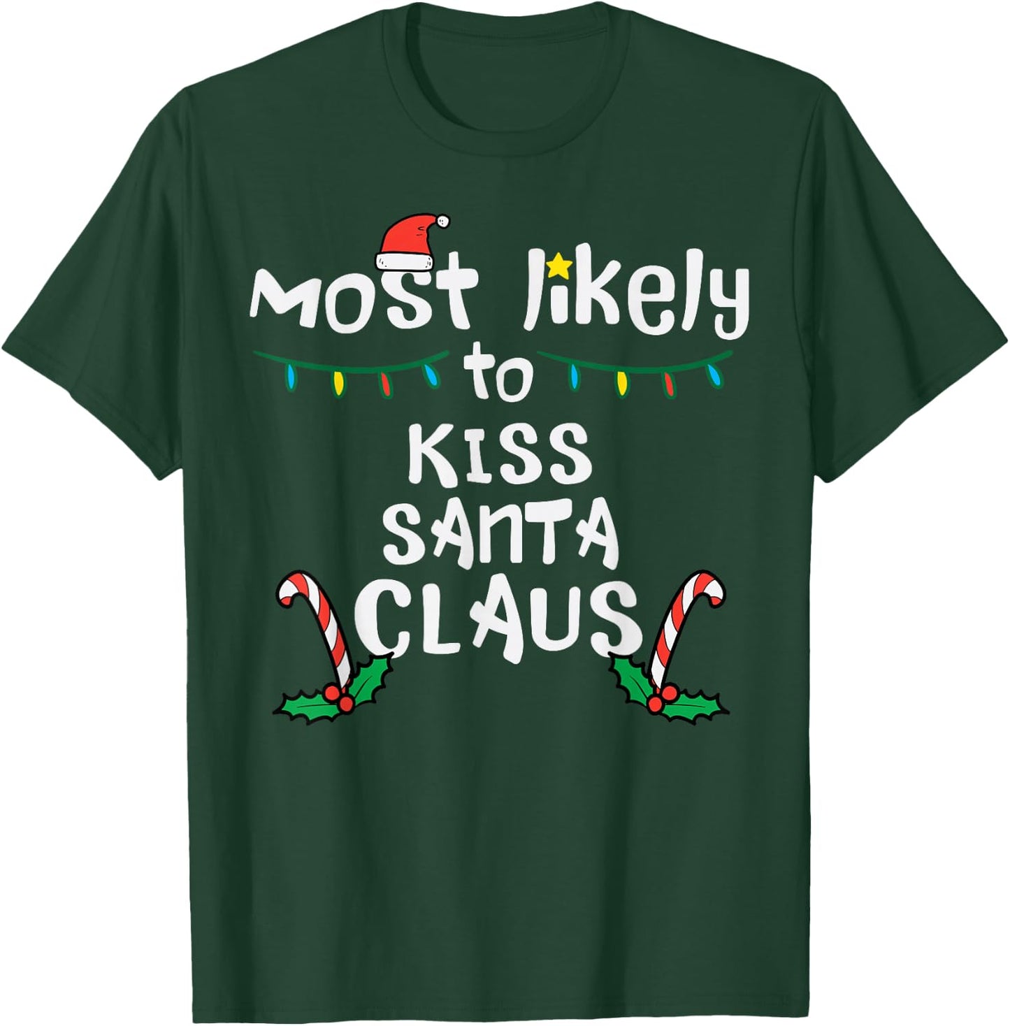 Most Likely Kiss Santa Claus Christmas Xmas Family Match Mom T-Shirt - T-Shirt | Forest