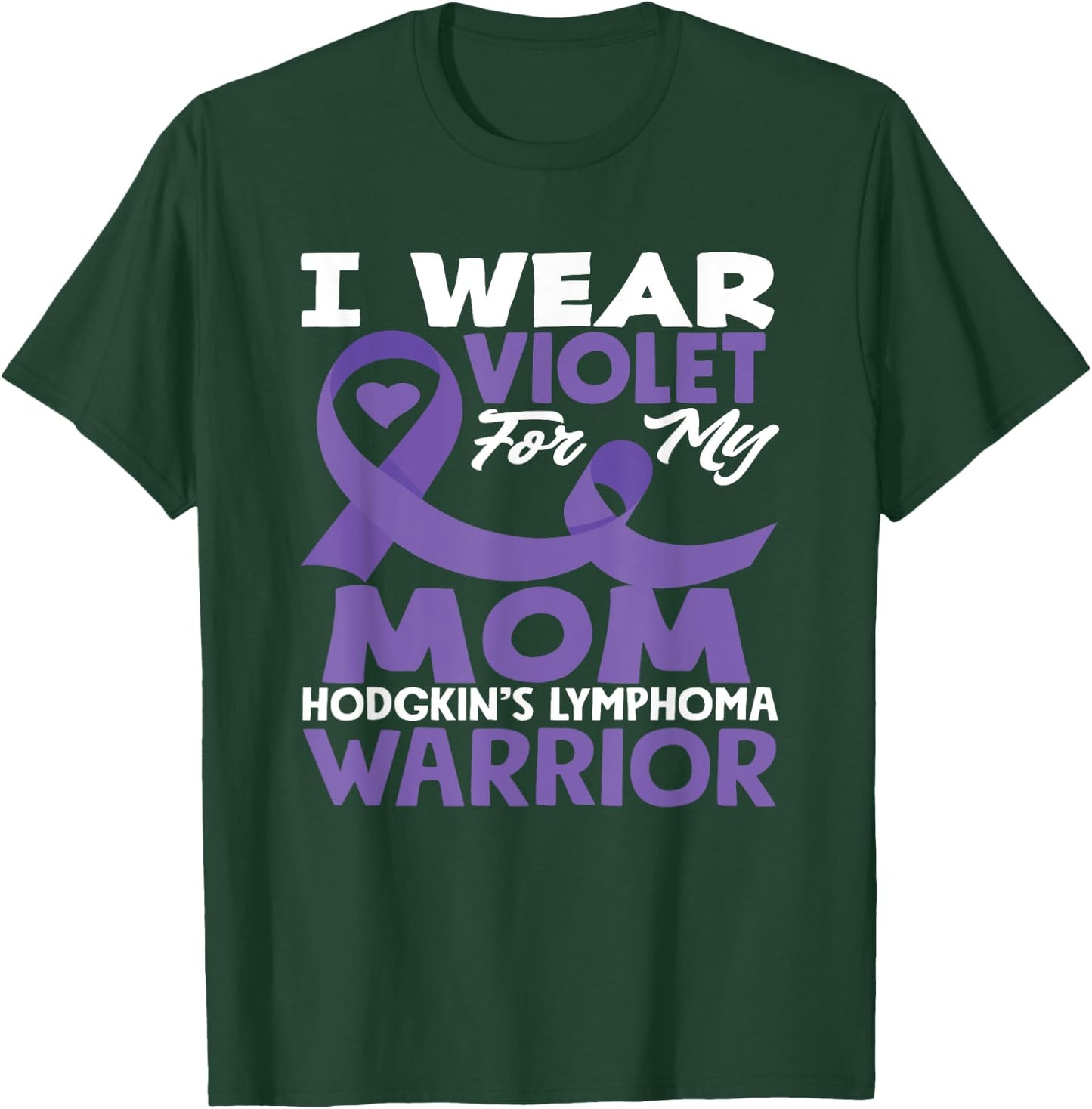 Hodgkin's Lymphoma Awareness I Wear Violet For My Mom T-Shirt - T-Shirt | Forest