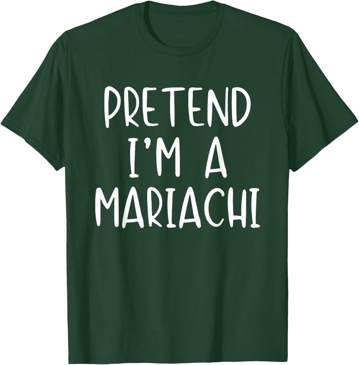 Pretend I'm A Mariachi Costume Halloween Simple Adult Kid T-Shirt - T-Shirt | Forest