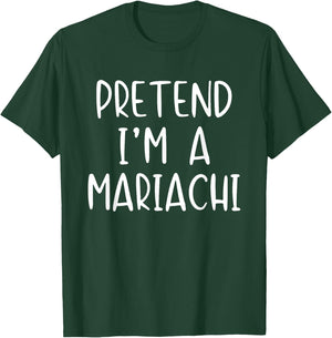Pretend I'm A Mariachi Costume Halloween Simple Adult Kid T-Shirt - T-Shirt | Forest