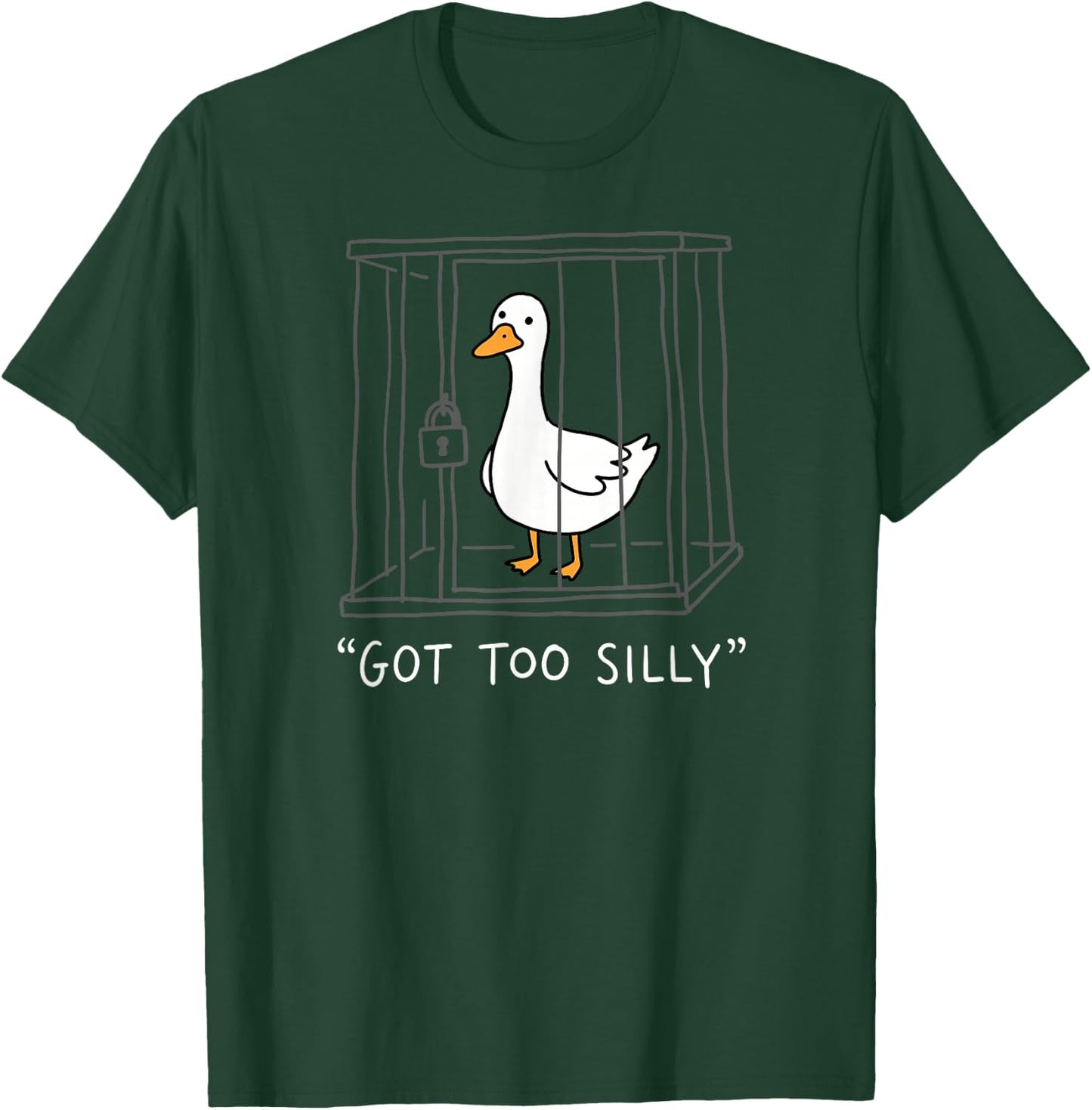 Got Too Silly Funny Goose Pun Humor Animal Lovers Men Women T-Shirt - T-Shirt | Forest