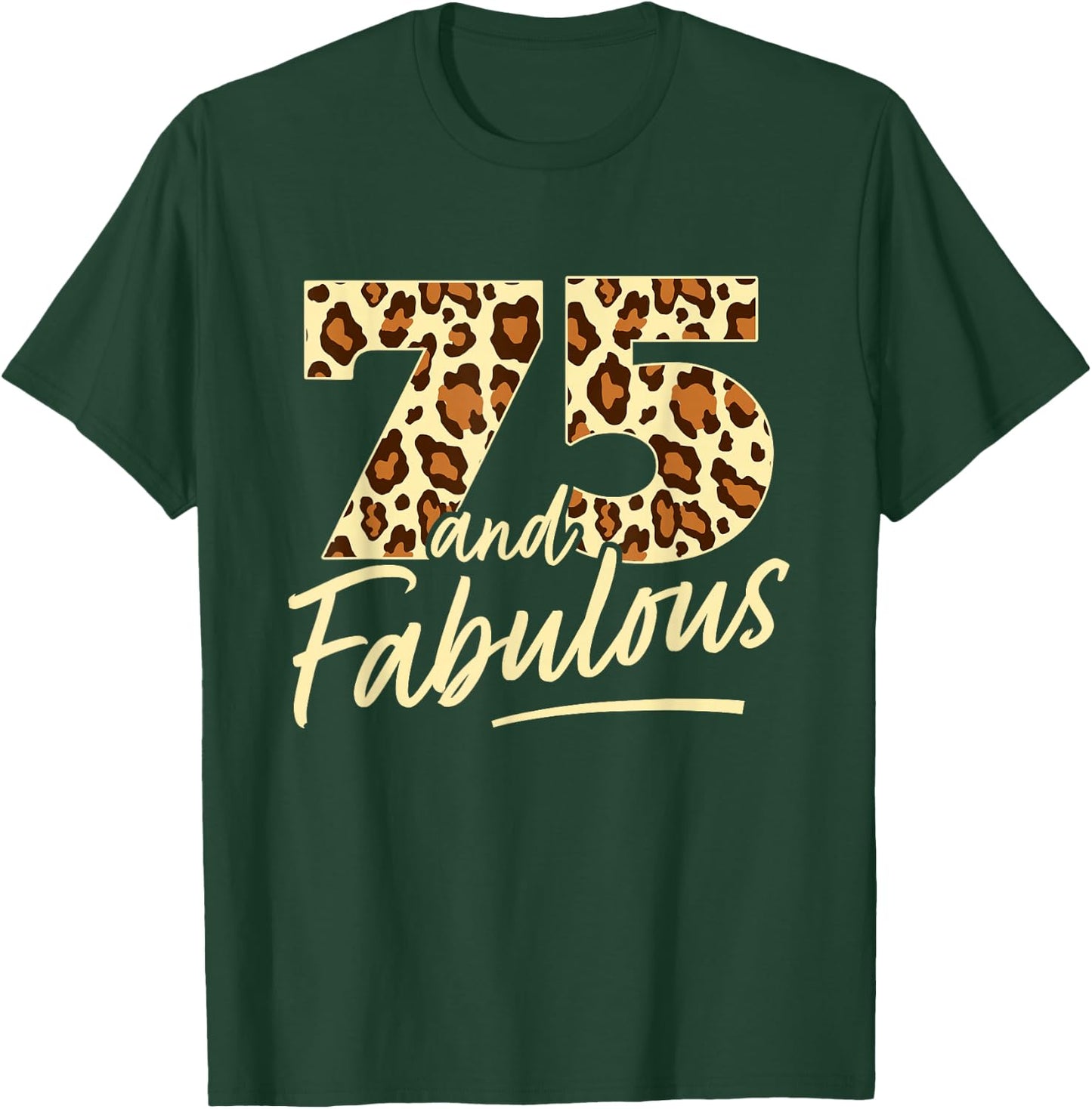 75 Year Woman Leopard Fabulous 75th Birthday T-Shirt - T-Shirt | Forest