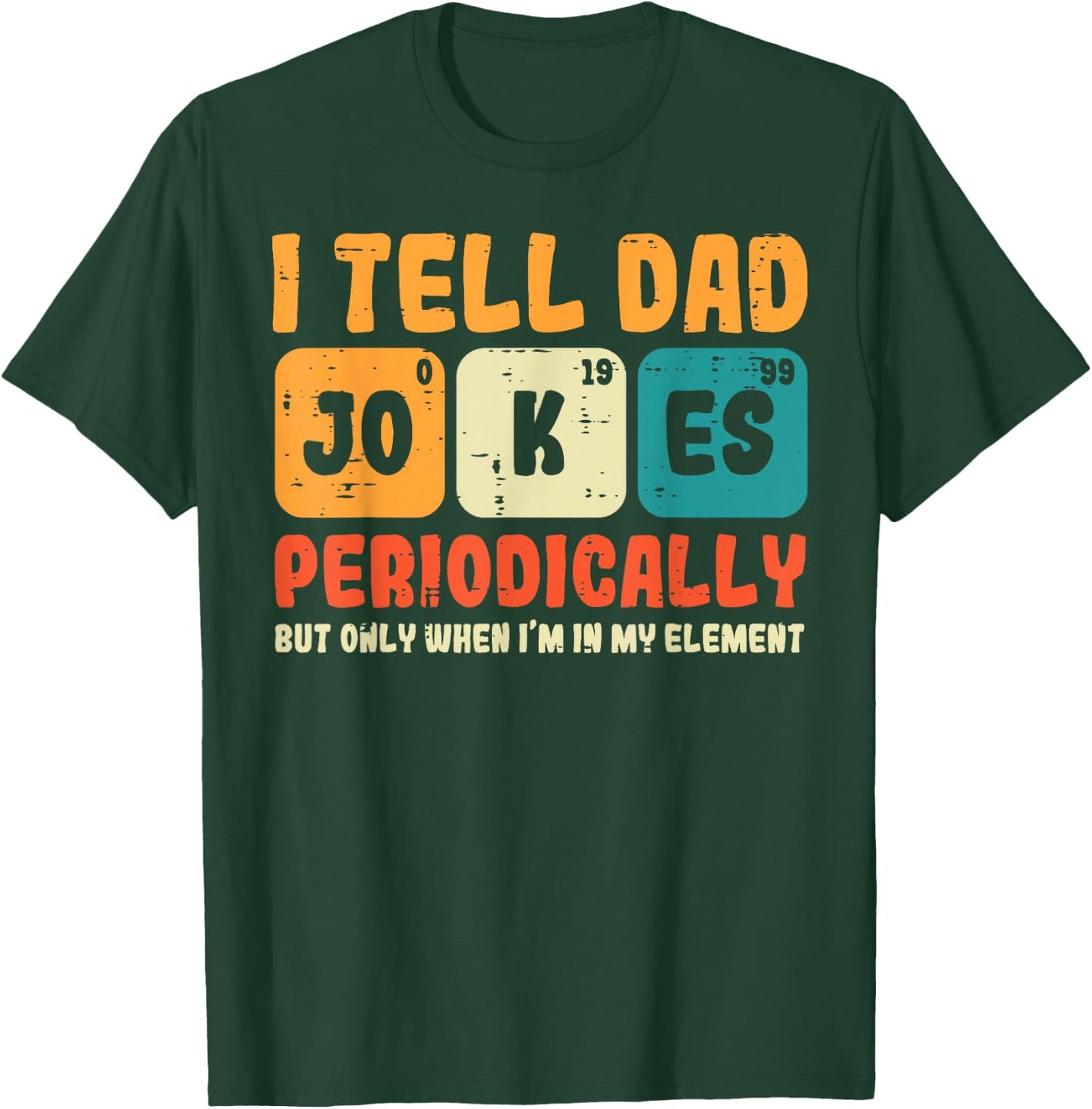 Tell Dad Jokes Periodically Fathers Day Funny Papa Daddy Men T-Shirt - T-Shirt | Forest