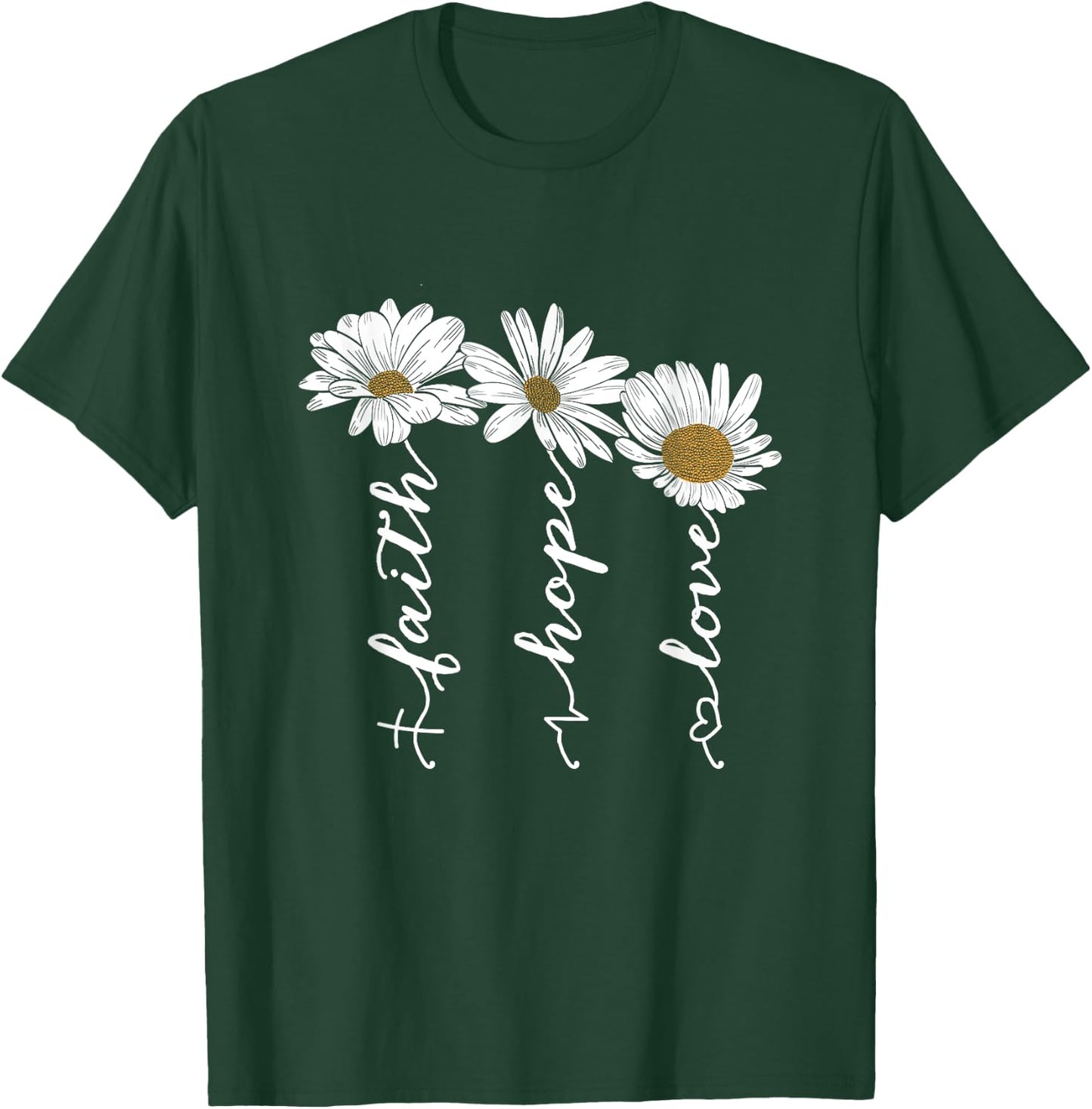 Faith Hope Love Daisy Flowers - Inspirational Positivity T-Shirt - T-Shirt | Forest