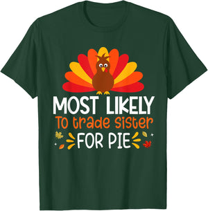 Most Likely To Trade Sister for Pie Thanksgiving Family Set T-Shirt - T-Shirt | Forest